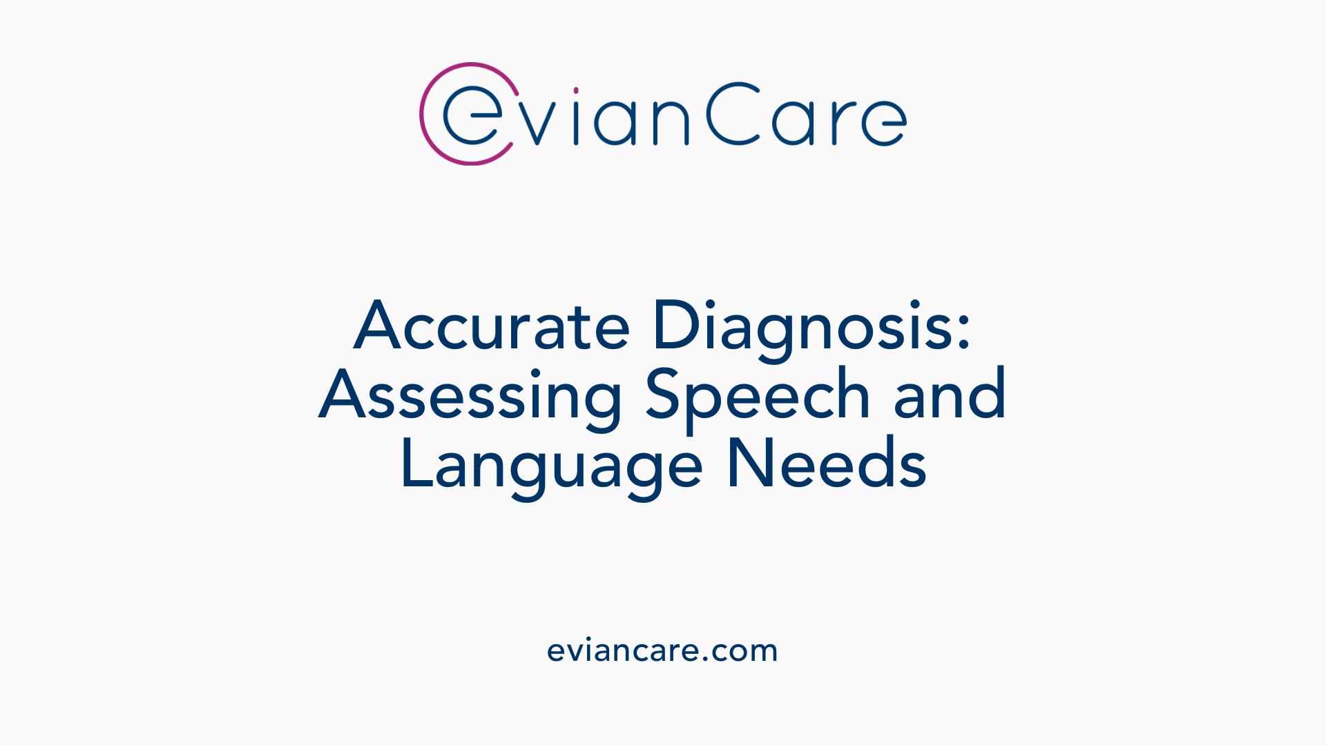 Accurate Diagnosis: Assessing Speech and Language Needs