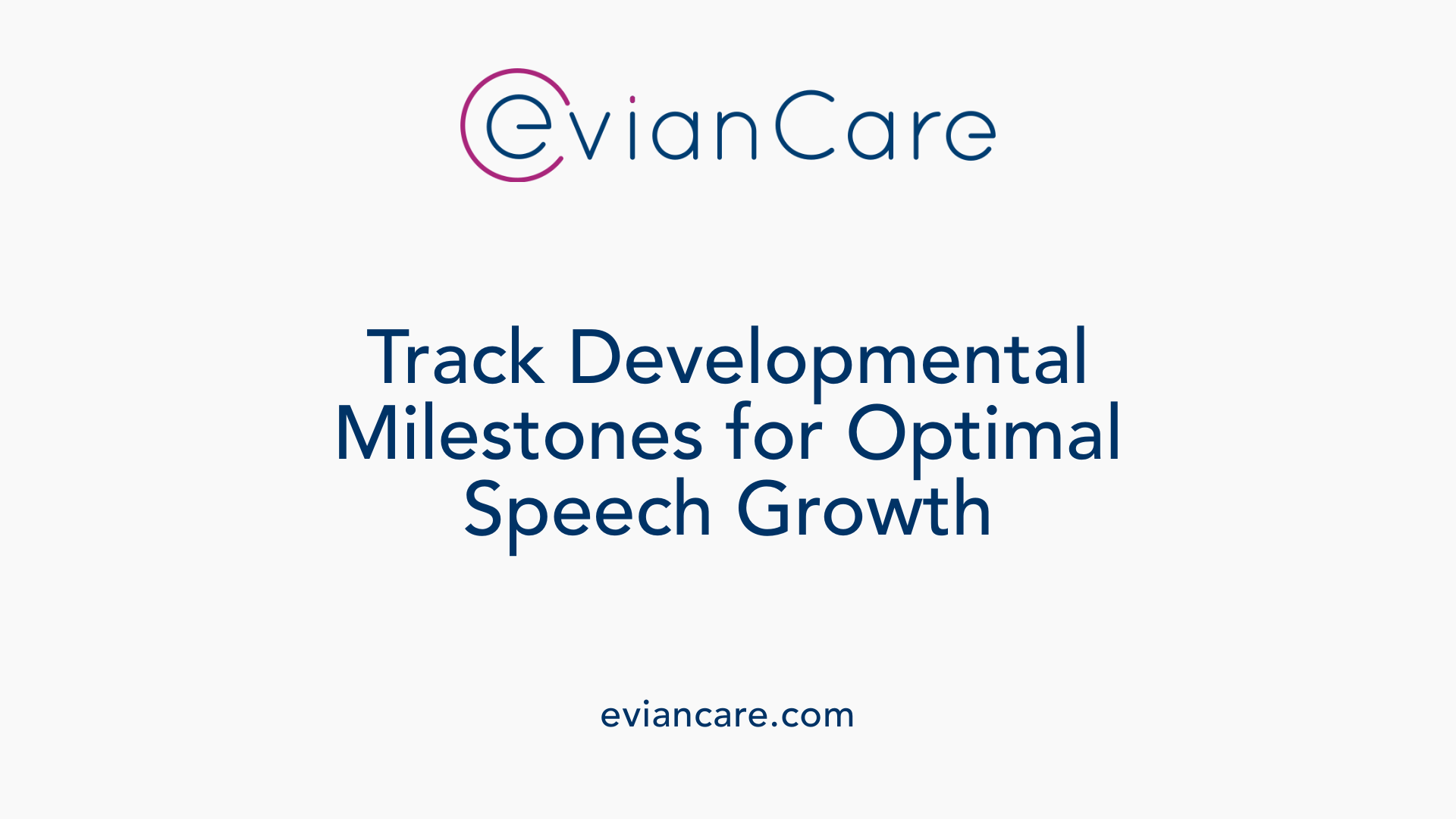 Track Developmental Milestones for Optimal Speech Growth