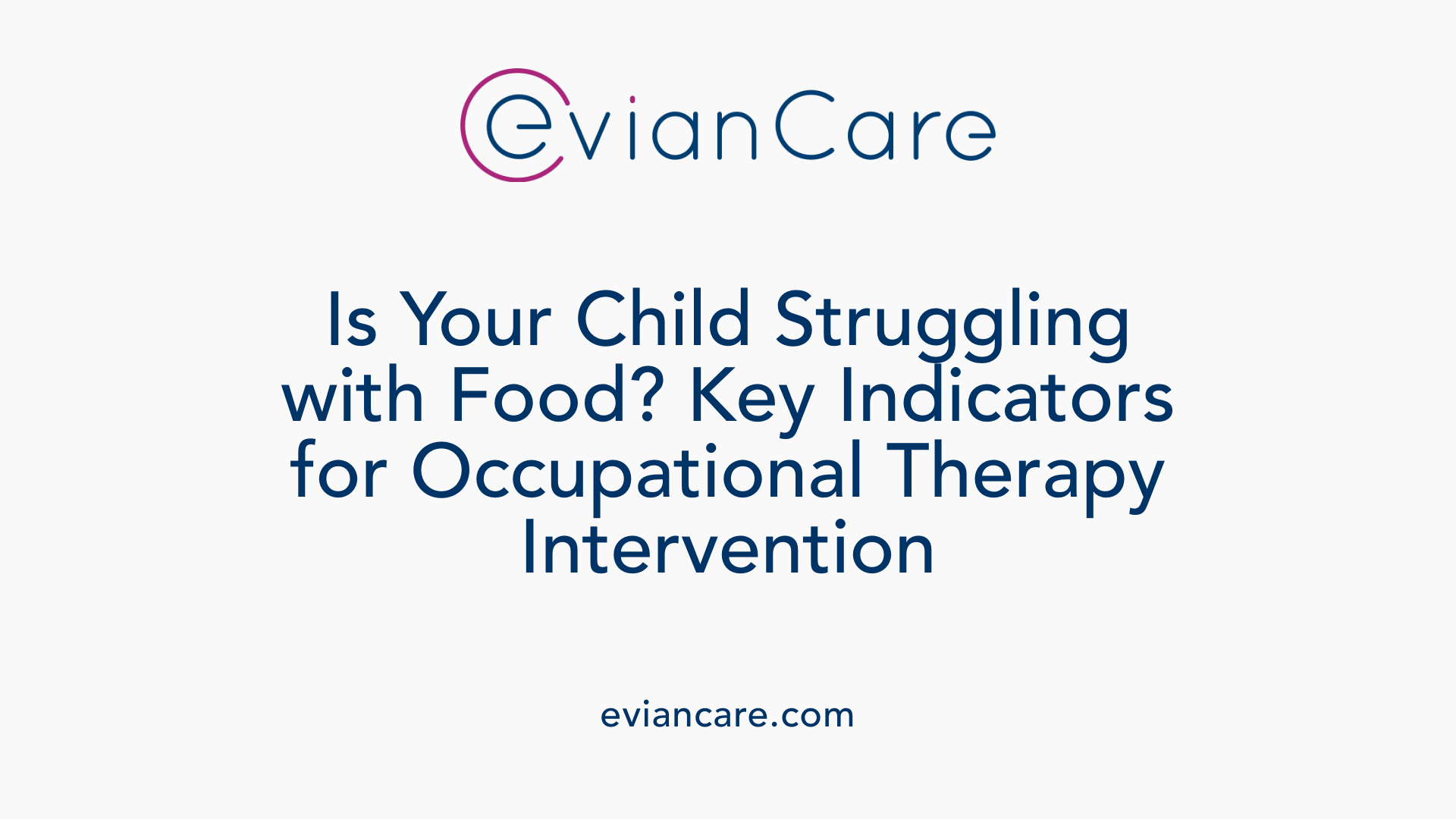 Is Your Child Struggling with Food? Key Indicators for Occupational Therapy Intervention