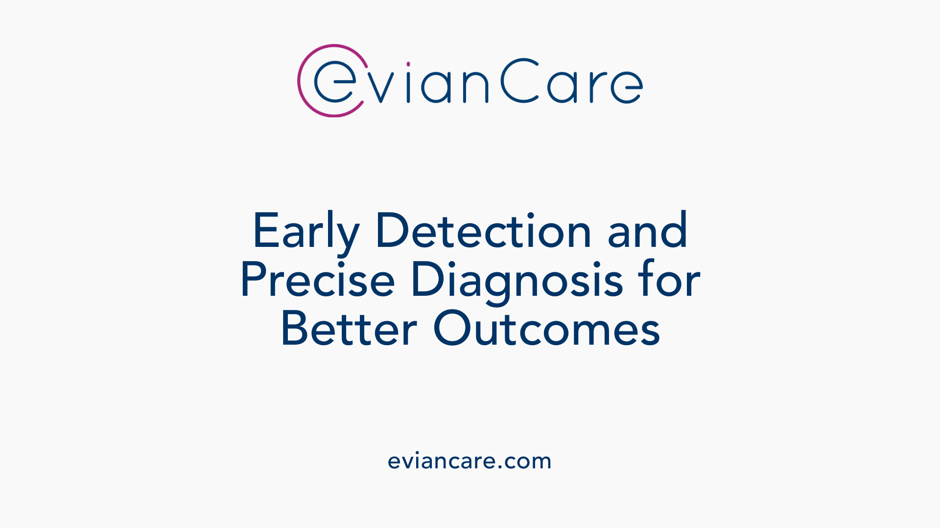 Early Detection and Precise Diagnosis for Better Outcomes