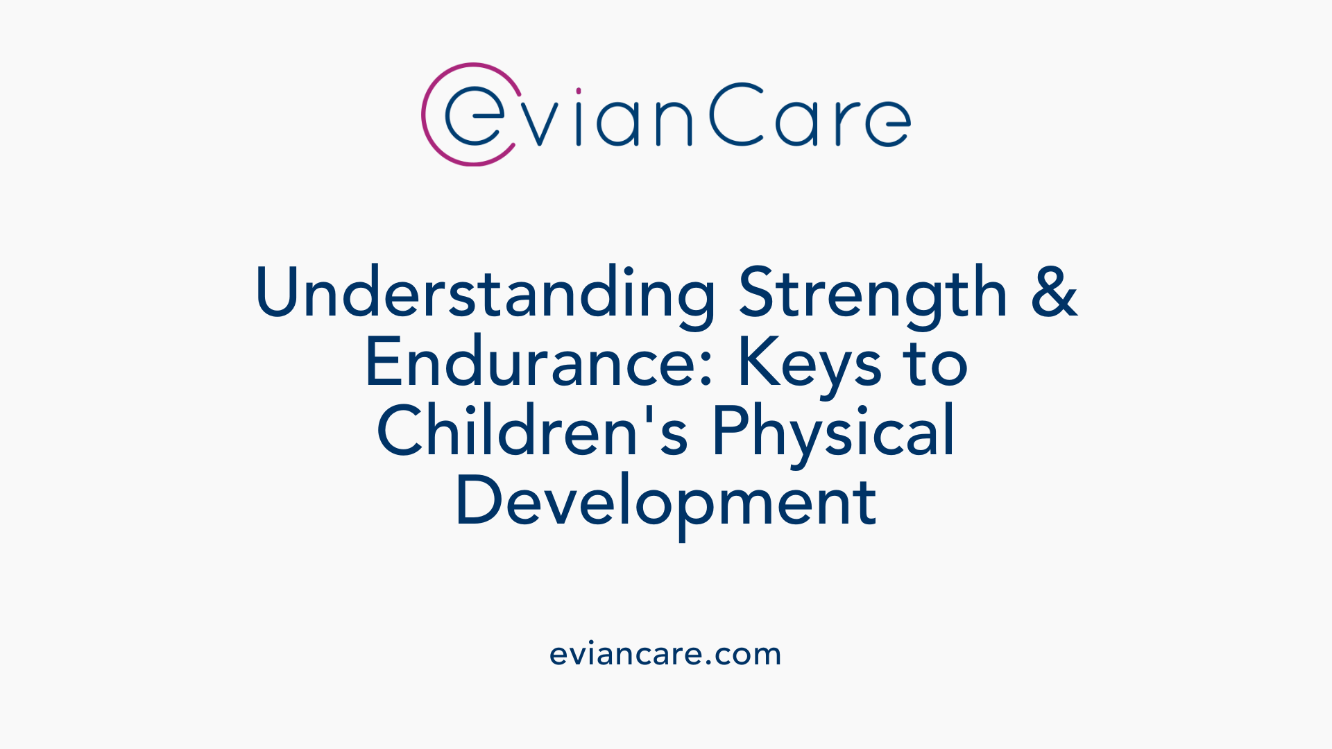 Understanding Strength &amp; Endurance: Keys to Children's Physical Development