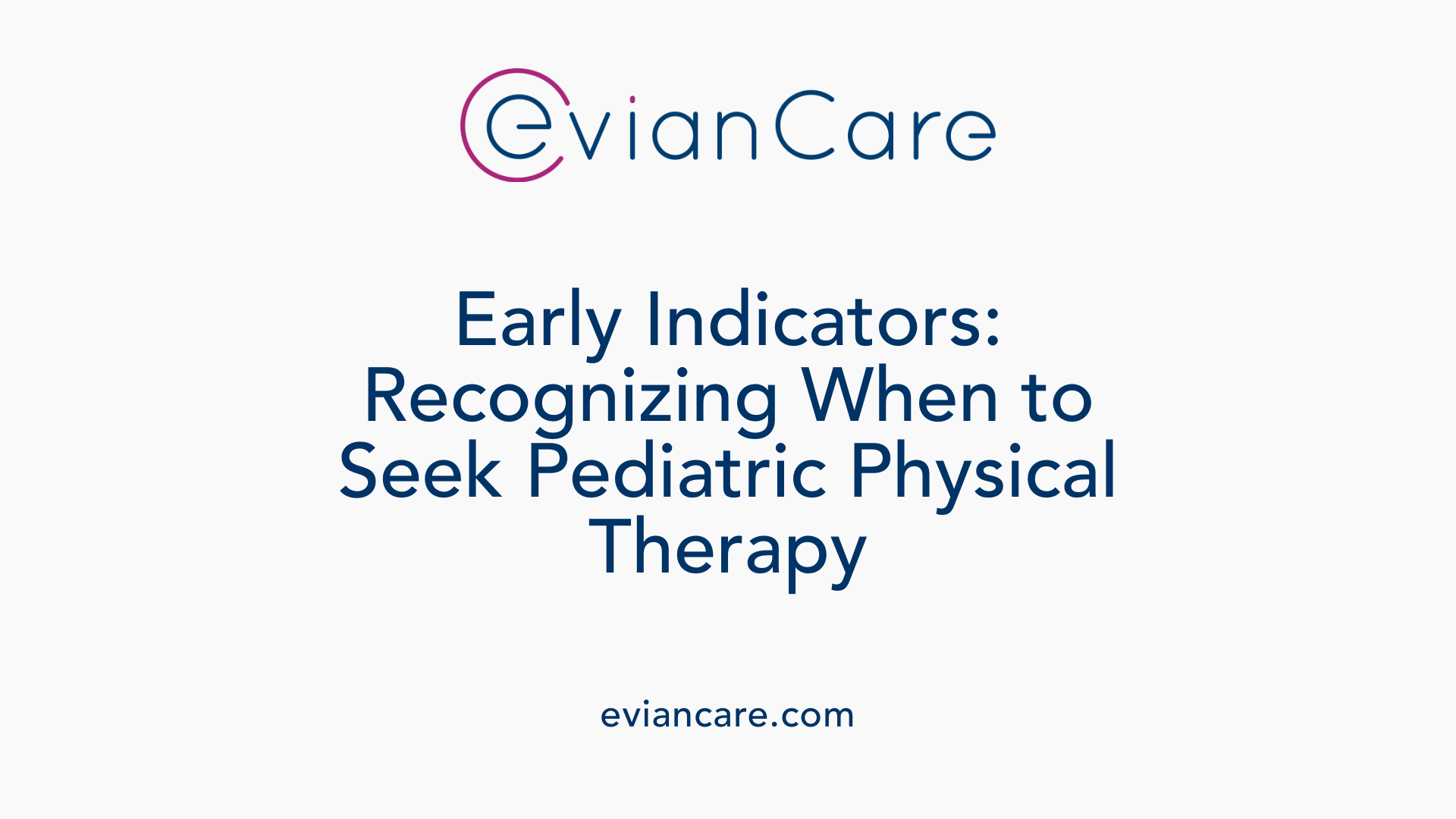Early Indicators: Recognizing When to Seek Pediatric Physical Therapy