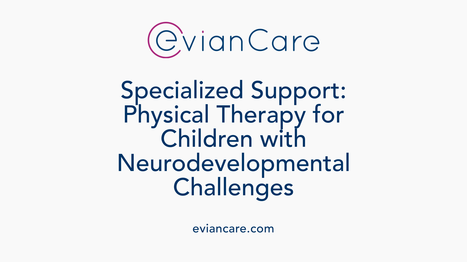 Specialized Support: Physical Therapy for Children with Neurodevelopmental Challenges