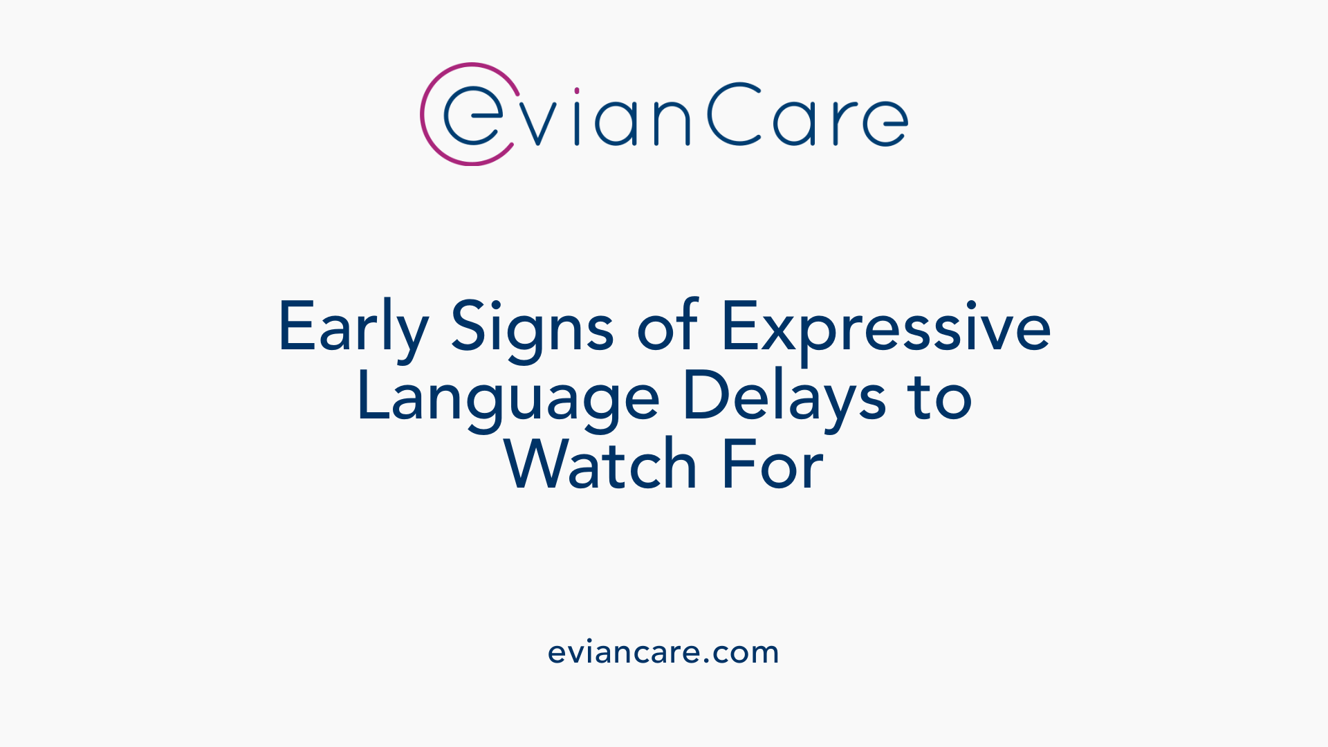 Early Signs of Expressive Language Delays to Watch For
