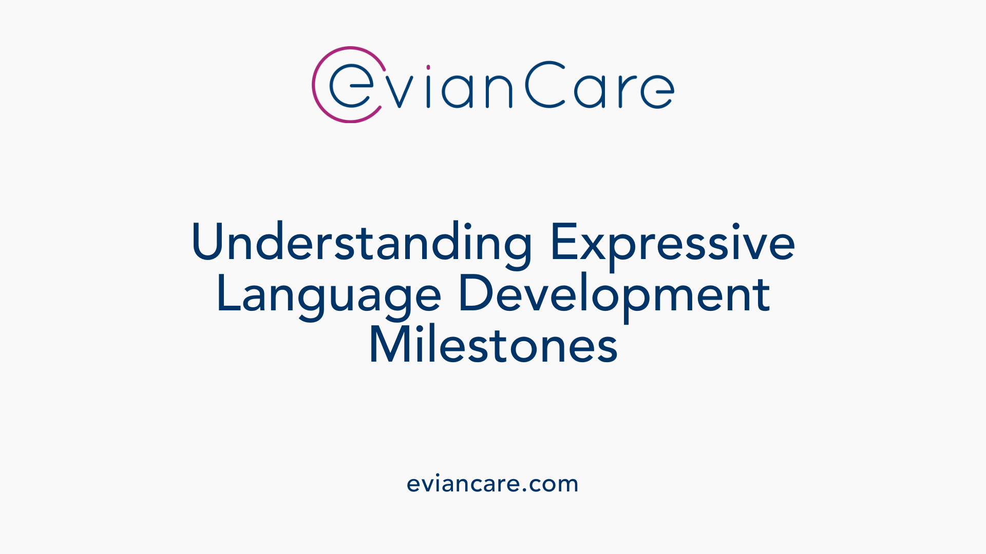 Understanding Expressive Language Development Milestones