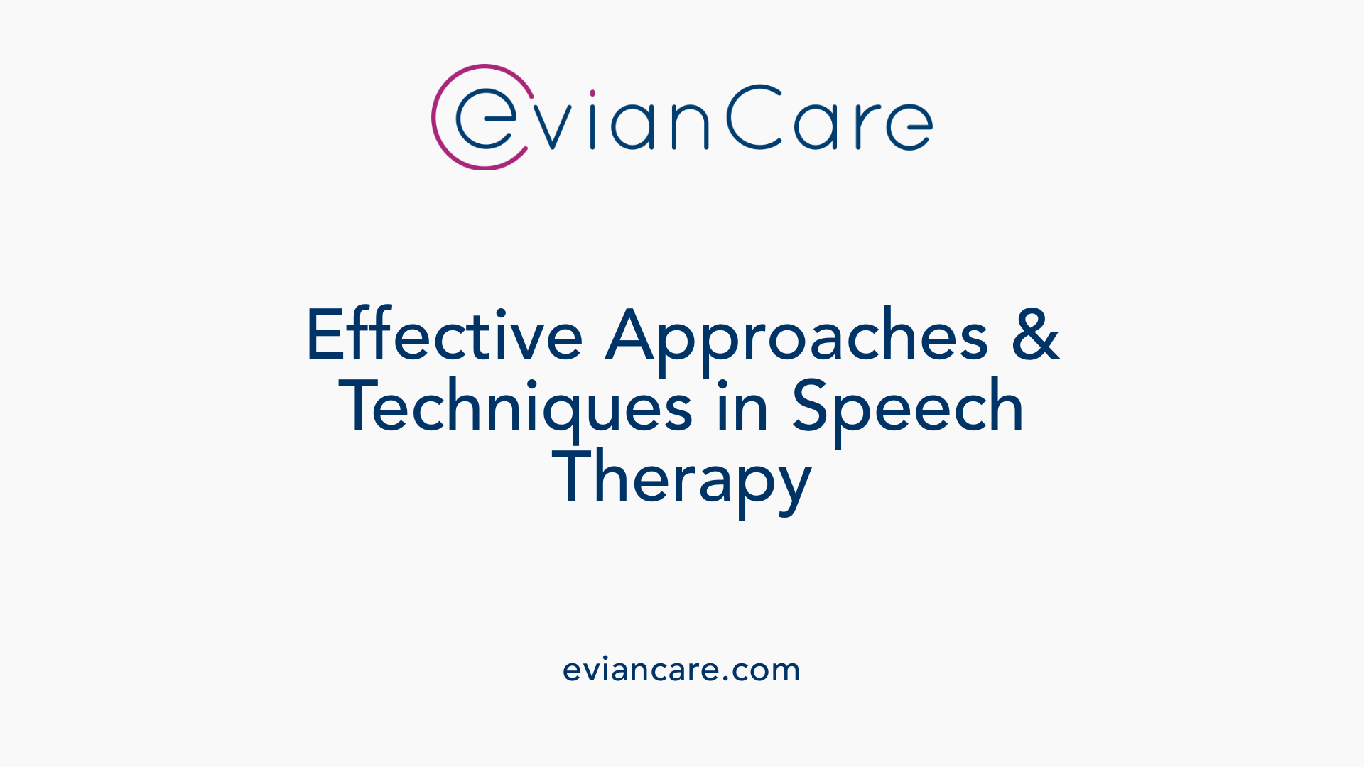 Effective Approaches &amp; Techniques in Speech Therapy
