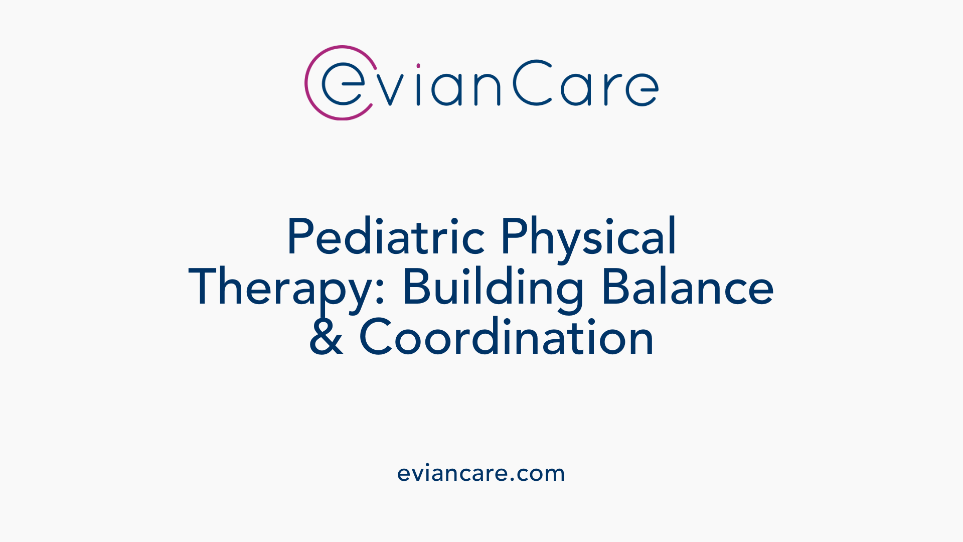 Pediatric Physical Therapy: Building Balance &amp; Coordination