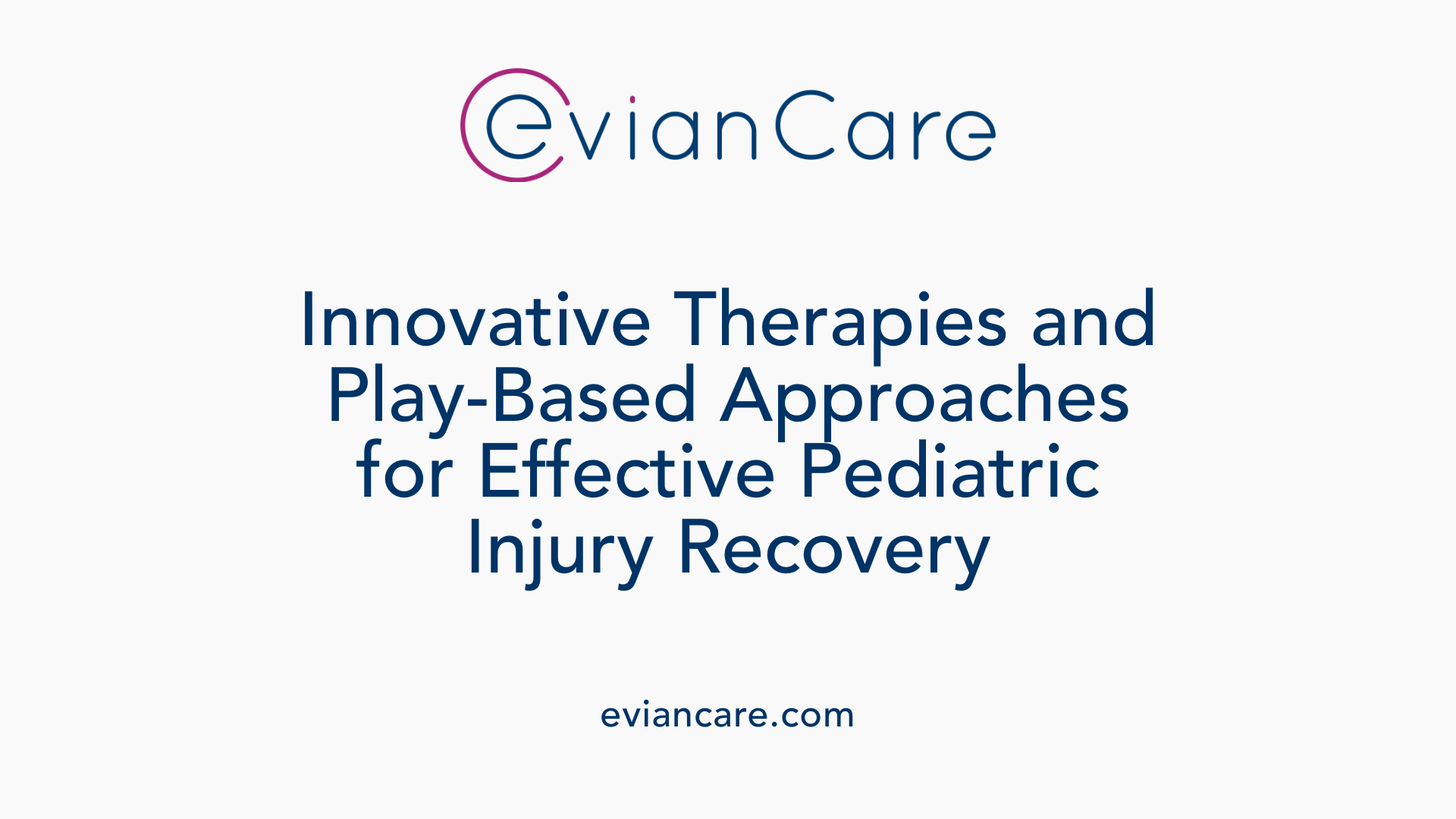 Innovative Therapies and Play-Based Approaches for Effective Pediatric Injury Recovery