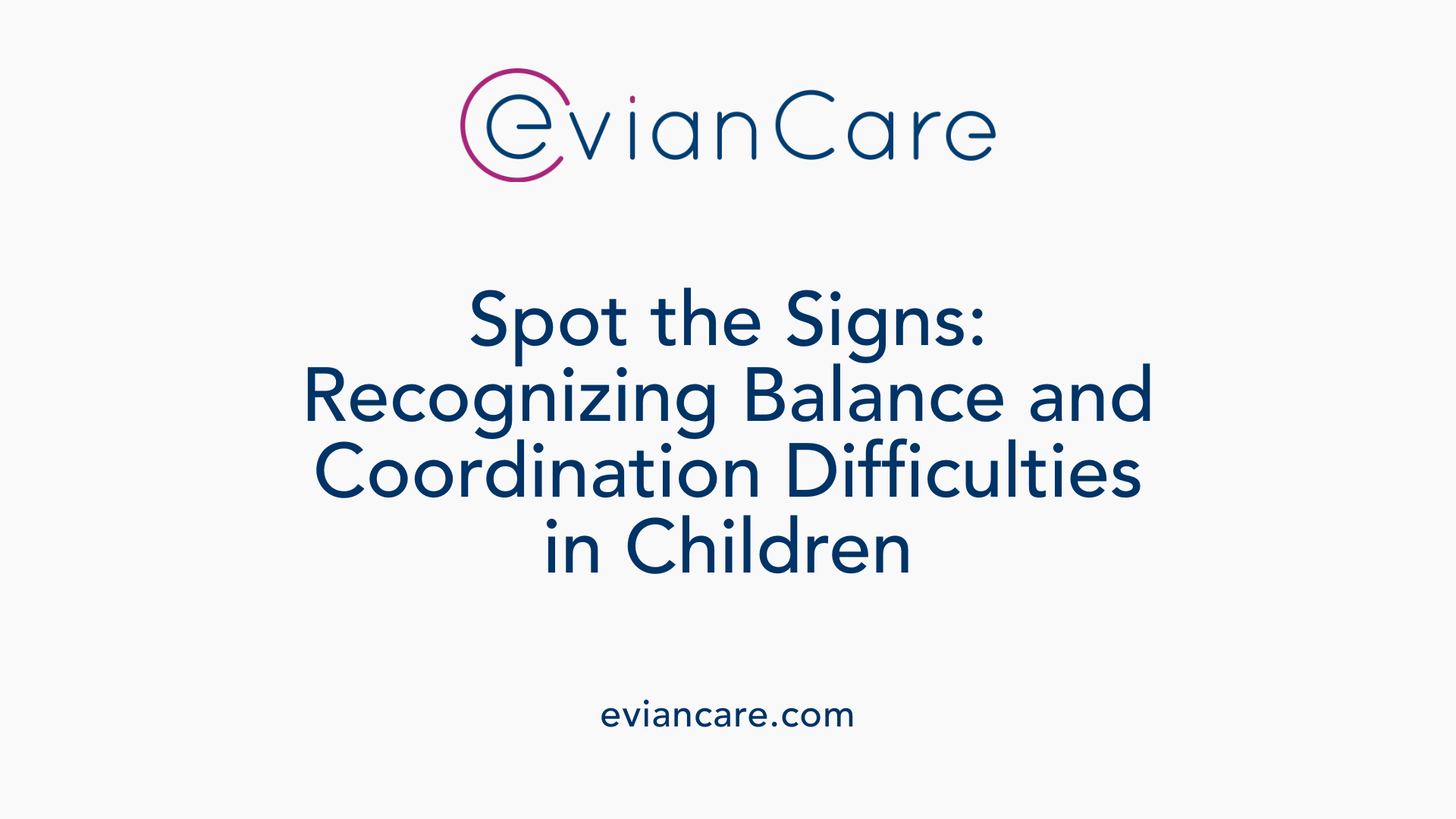 Spot the Signs: Recognizing Balance and Coordination Difficulties in Children