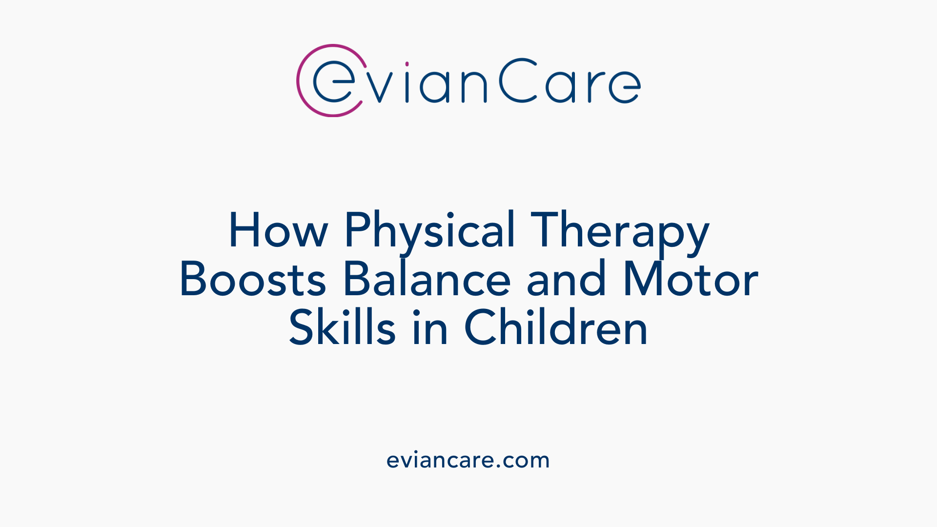 How Physical Therapy Boosts Balance and Motor Skills in Children