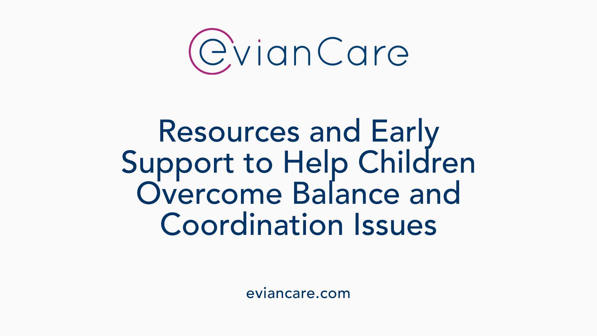 Resources and Early Support to Help Children Overcome Balance and Coordination Issues