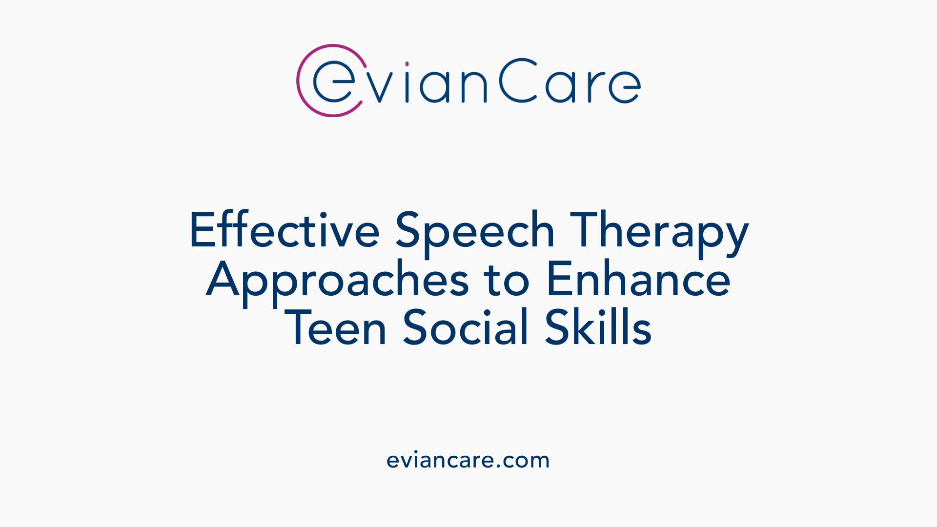 Effective Speech Therapy Approaches to Enhance Teen Social Skills