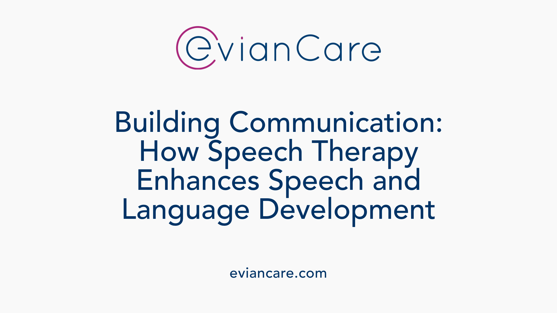 Building Communication: How Speech Therapy Enhances Speech and Language Development
