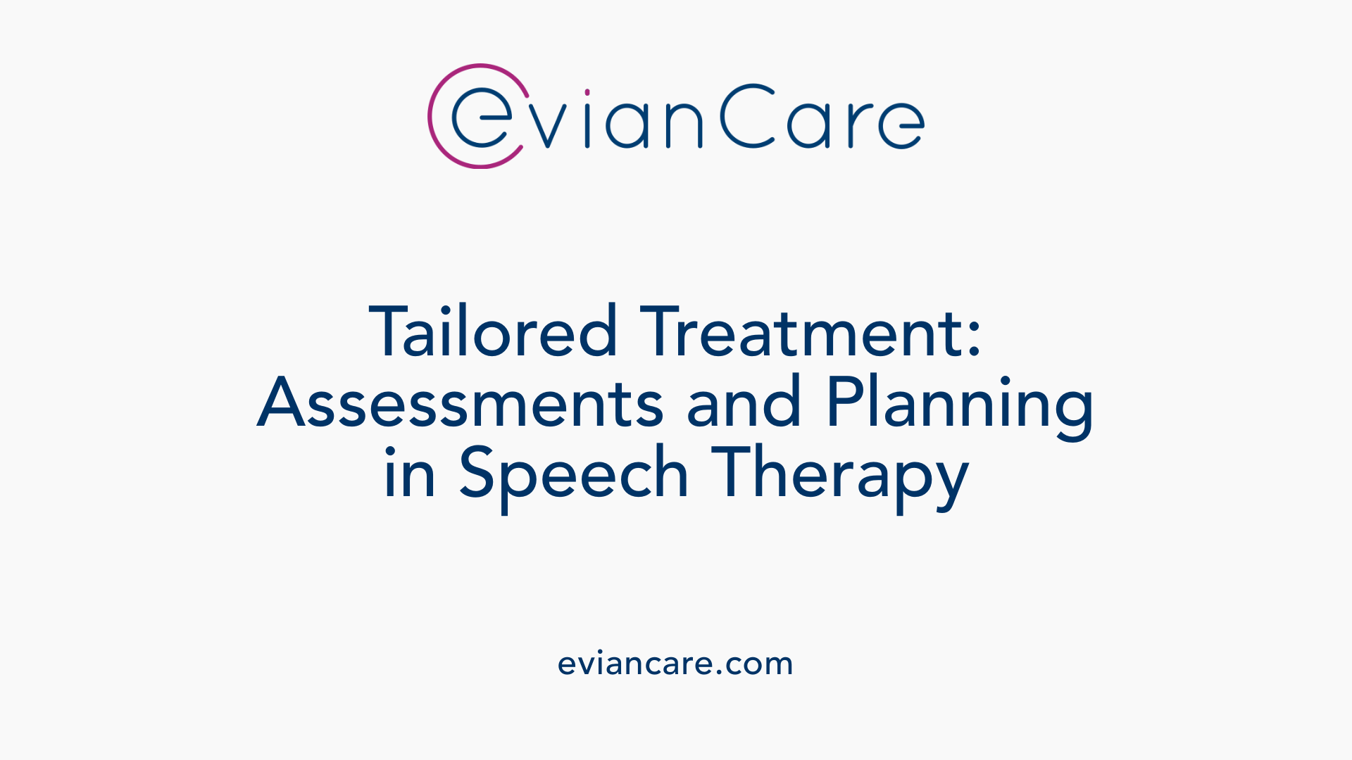 Tailored Treatment: Assessments and Planning in Speech Therapy