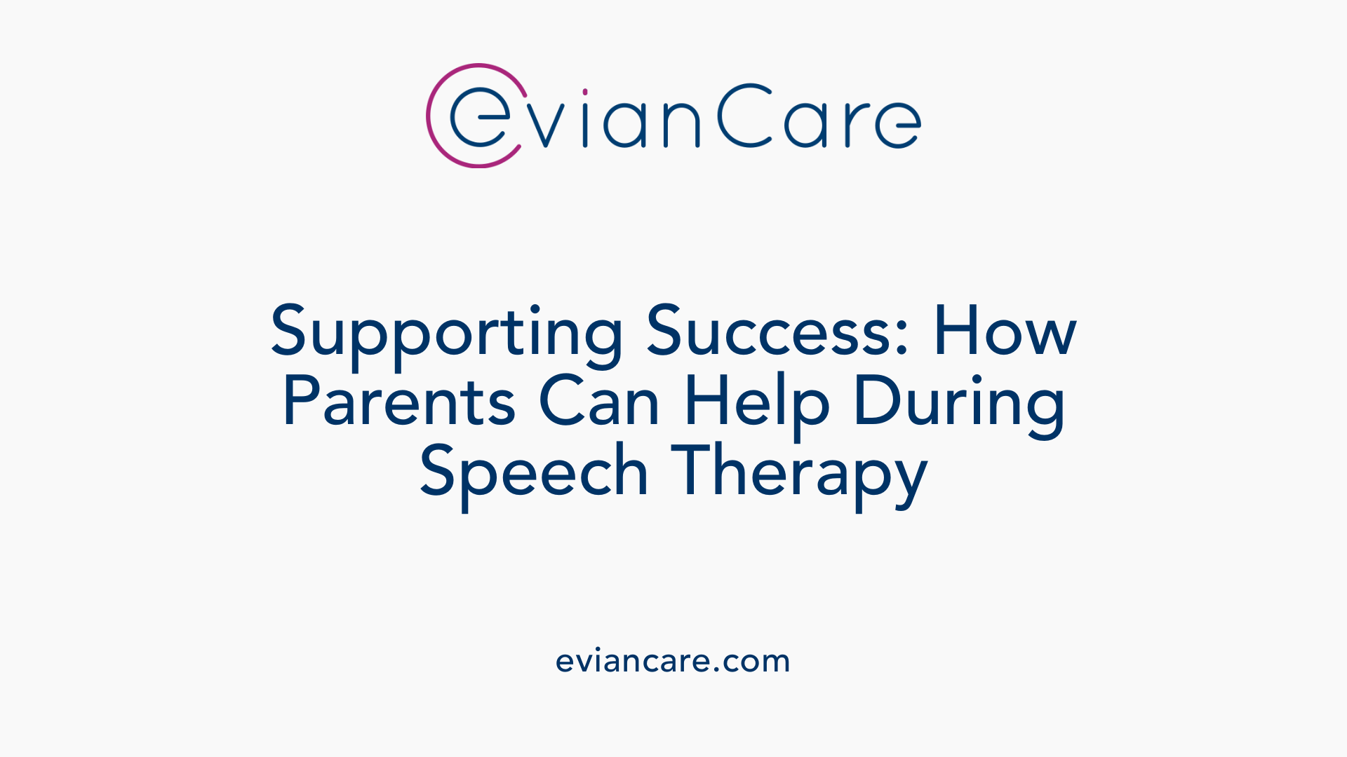 Supporting Success: How Parents Can Help During Speech Therapy