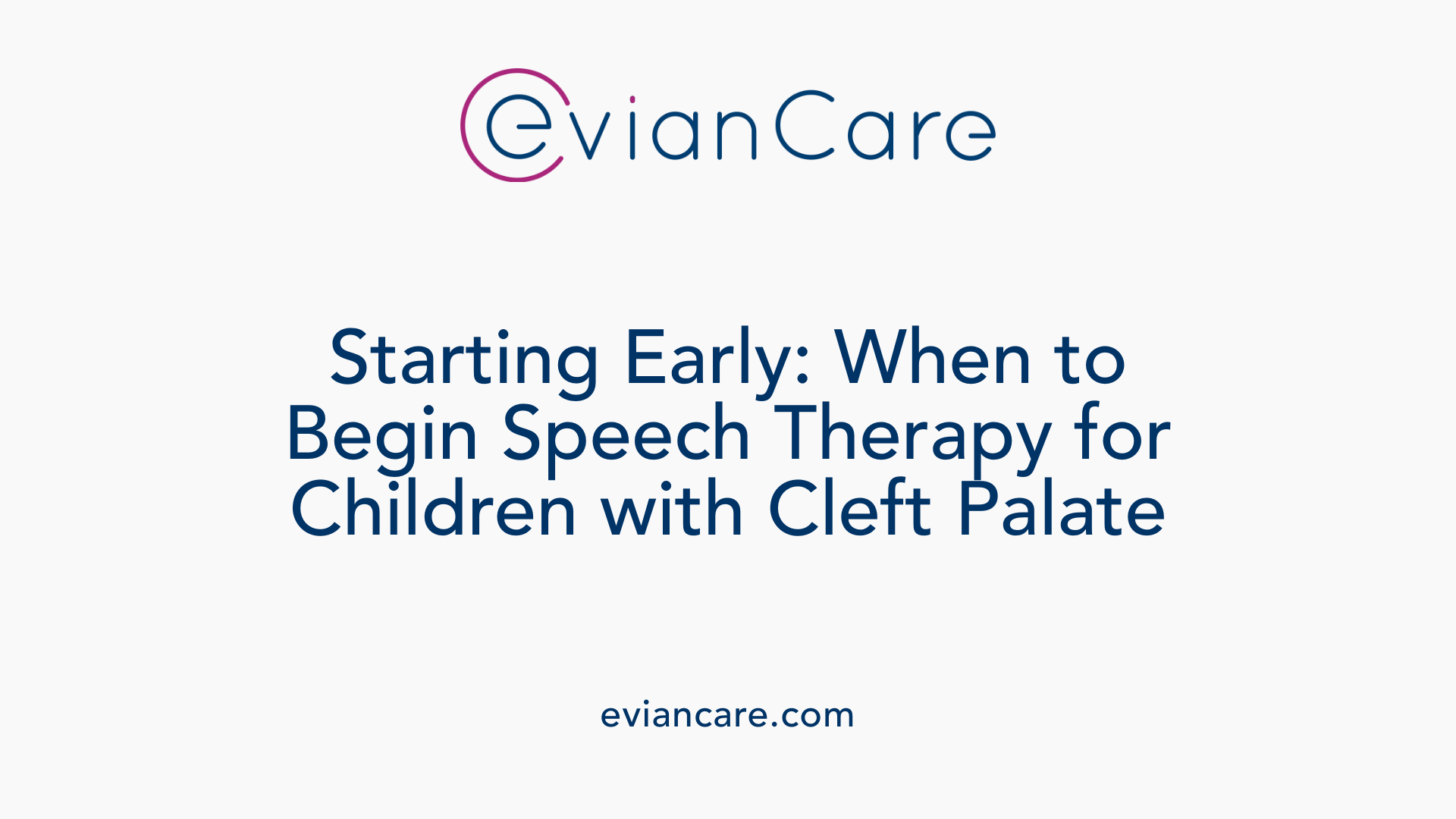 Starting Early: When to Begin Speech Therapy for Children with Cleft Palate