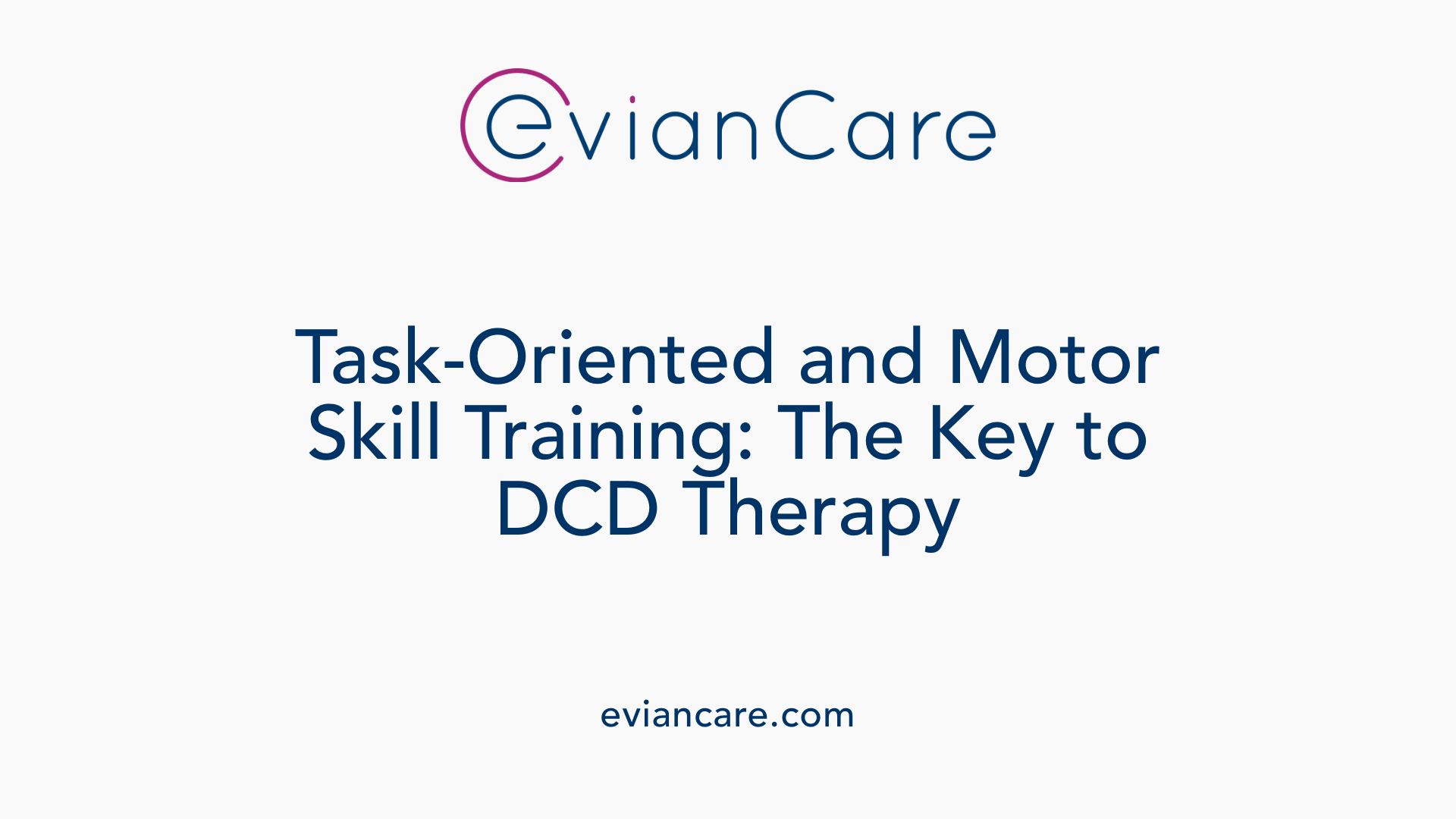 Task-Oriented and Motor Skill Training: The Key to DCD Therapy