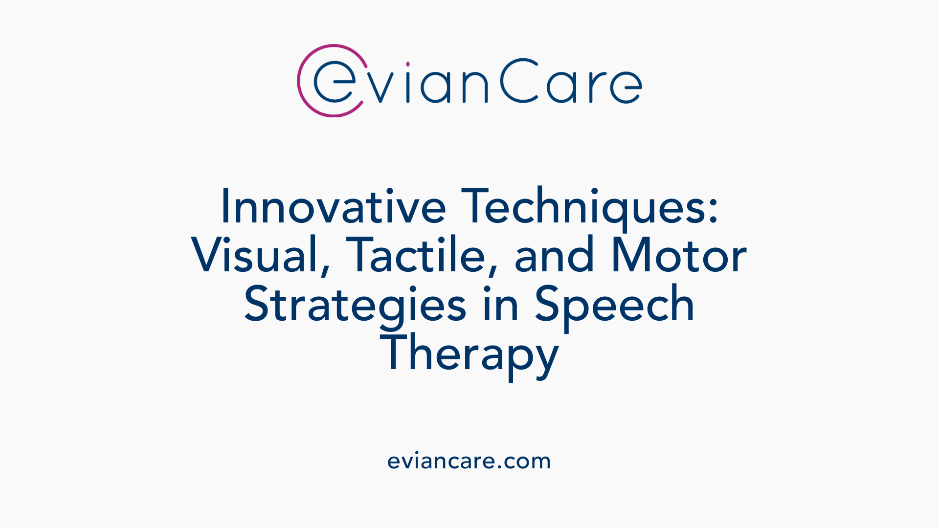 Innovative Techniques: Visual, Tactile, and Motor Strategies in Speech Therapy