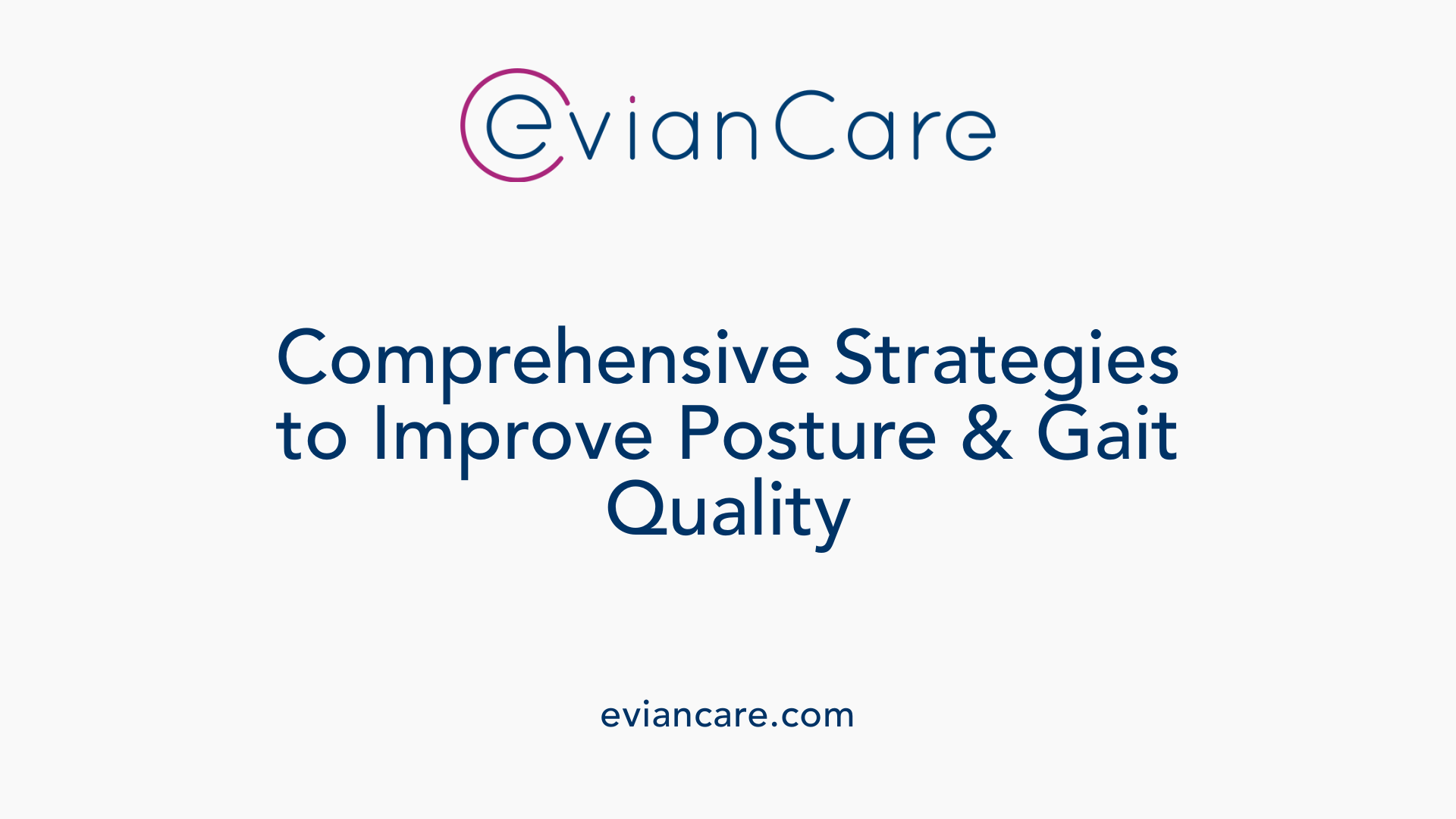 Comprehensive Strategies to Improve Posture &amp; Gait Quality