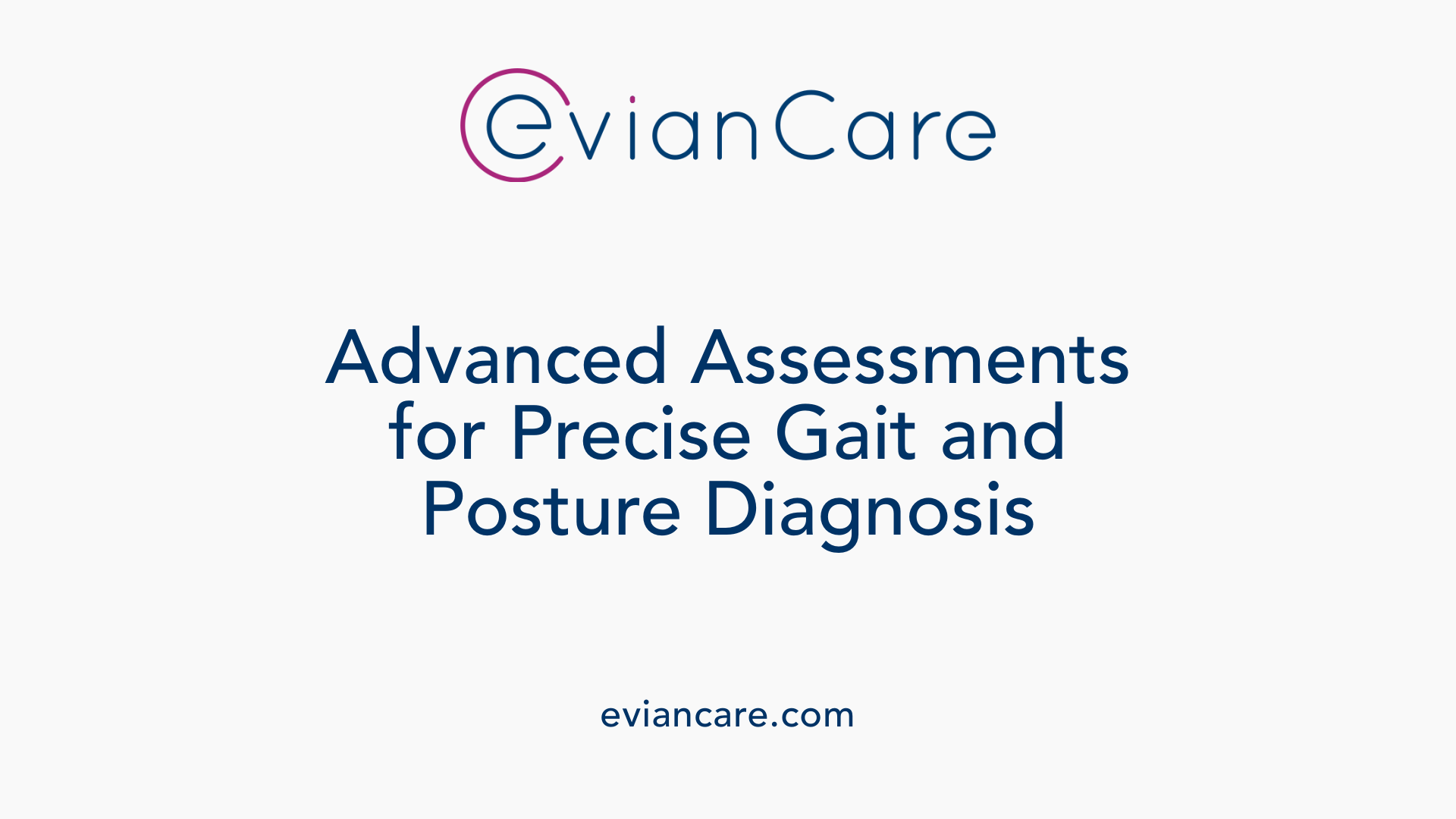 Advanced Assessments for Precise Gait and Posture Diagnosis