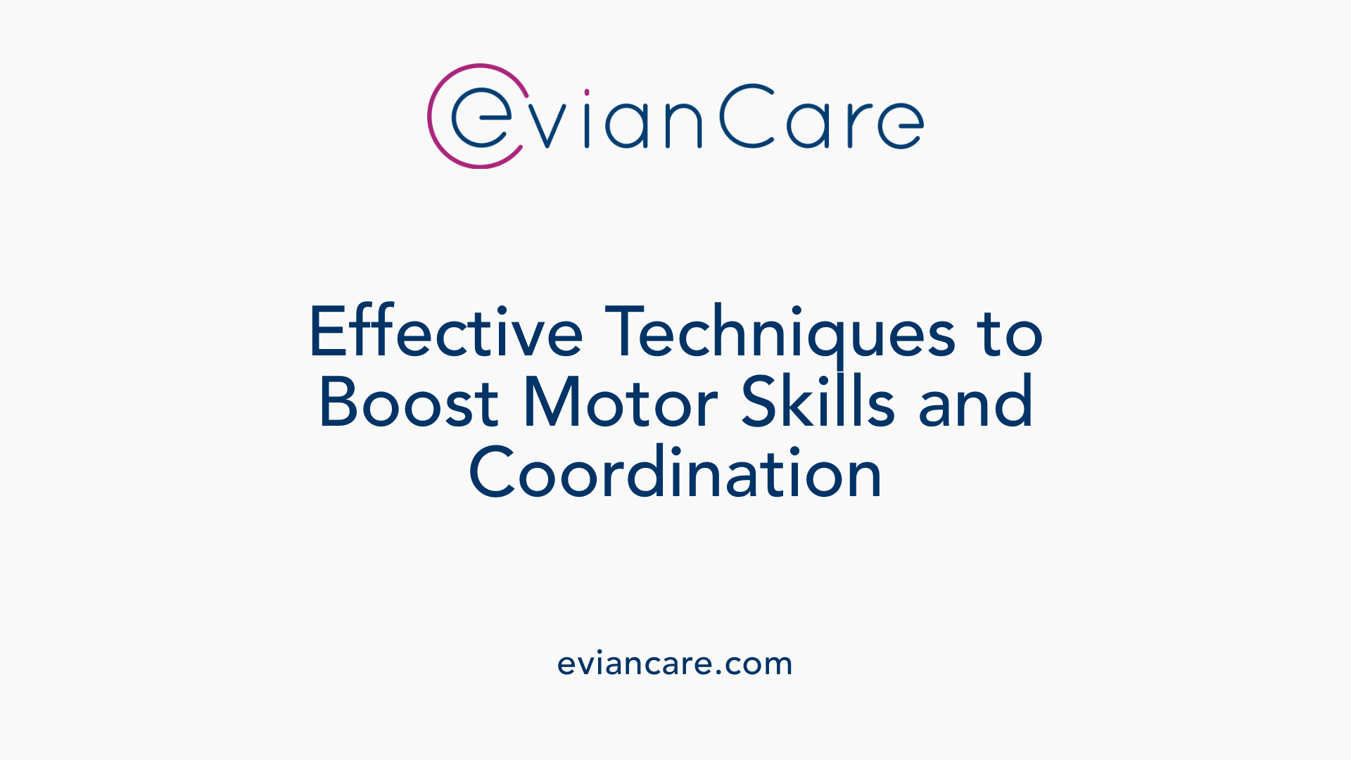Effective Techniques to Boost Motor Skills and Coordination