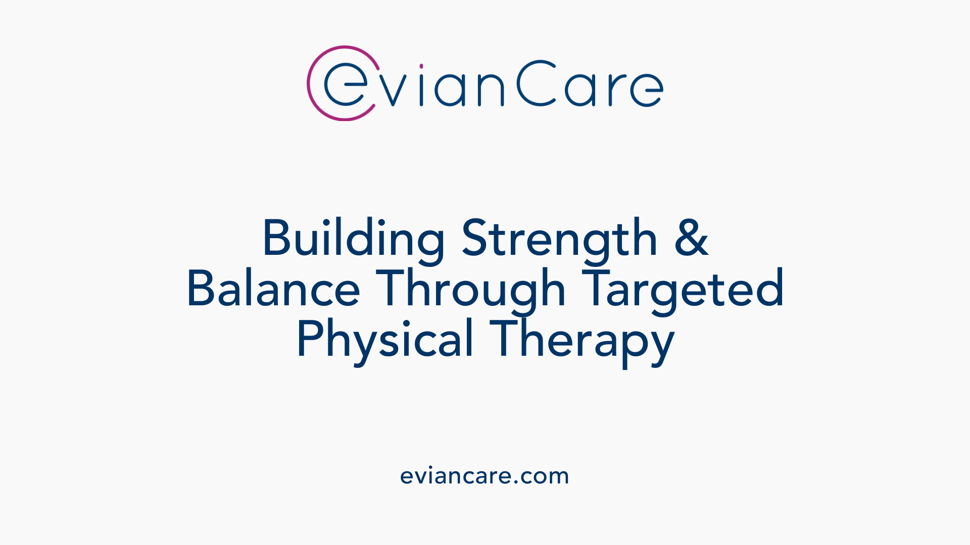 Building Strength &amp; Balance Through Targeted Physical Therapy
