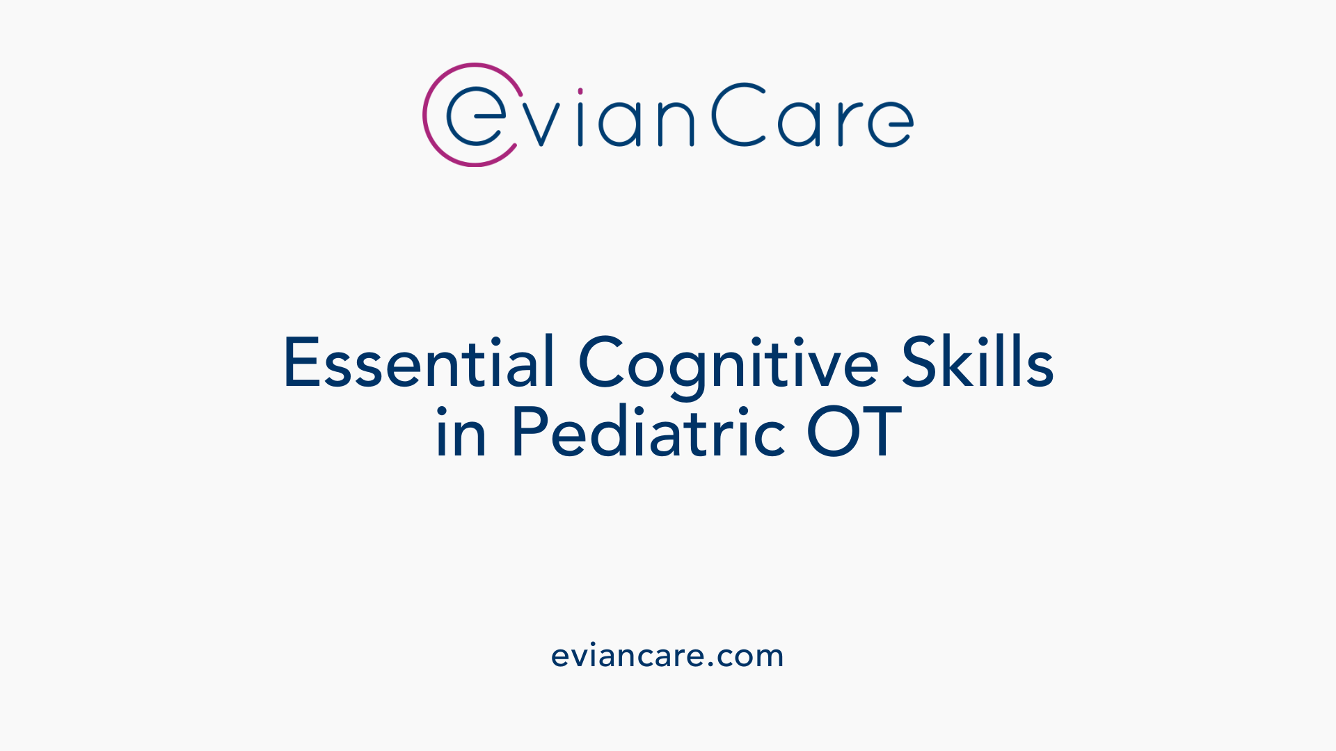 Essential Cognitive Skills in Pediatric OT