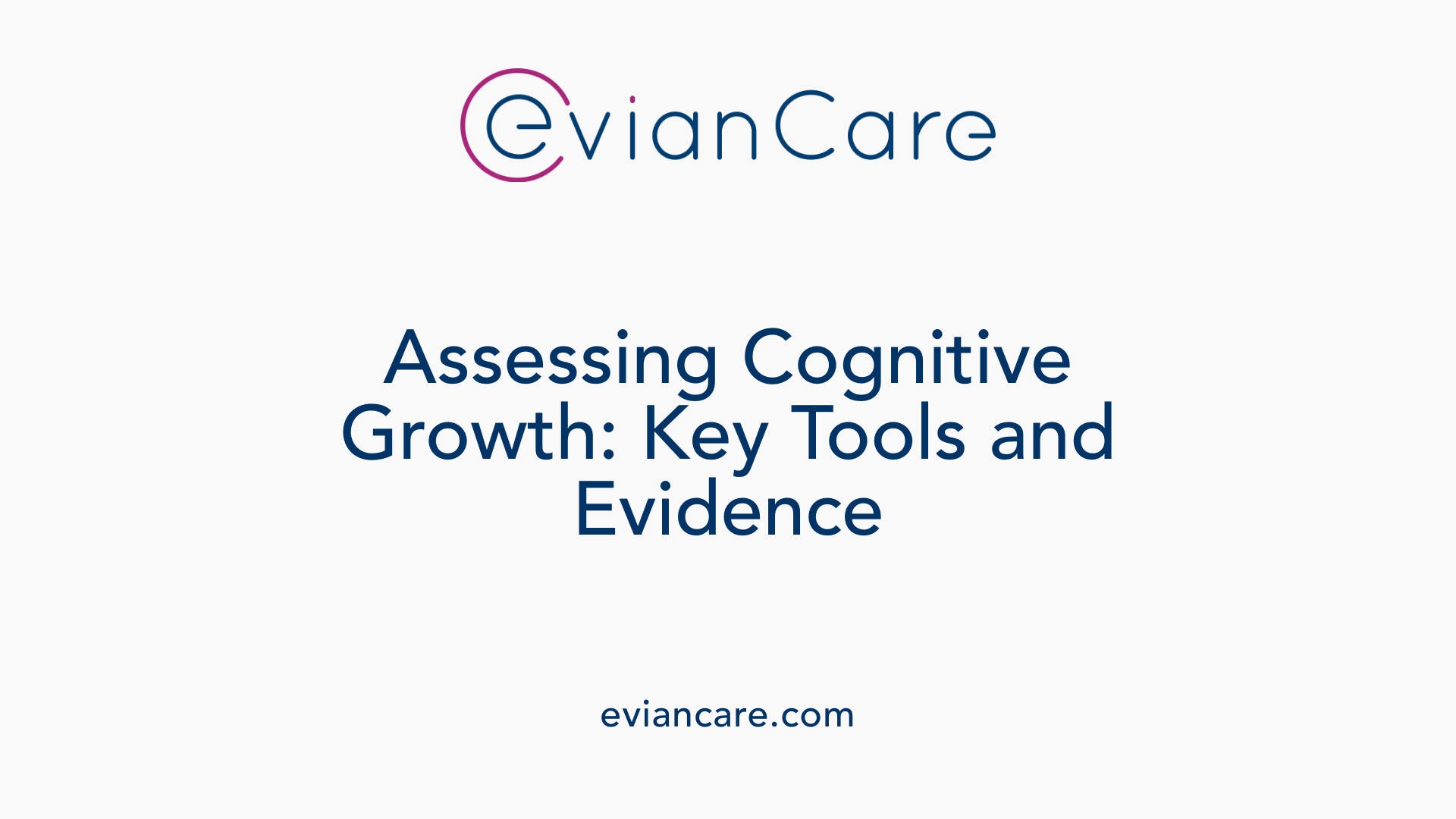 Assessing Cognitive Growth: Key Tools and Evidence