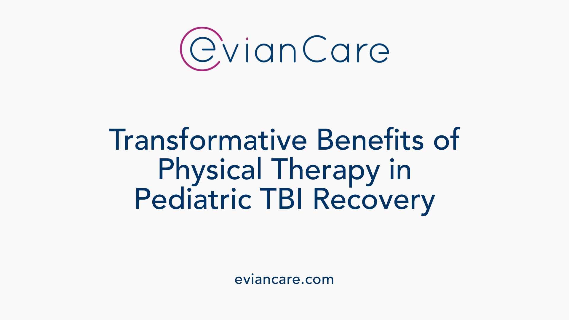 Transformative Benefits of Physical Therapy in Pediatric TBI Recovery
