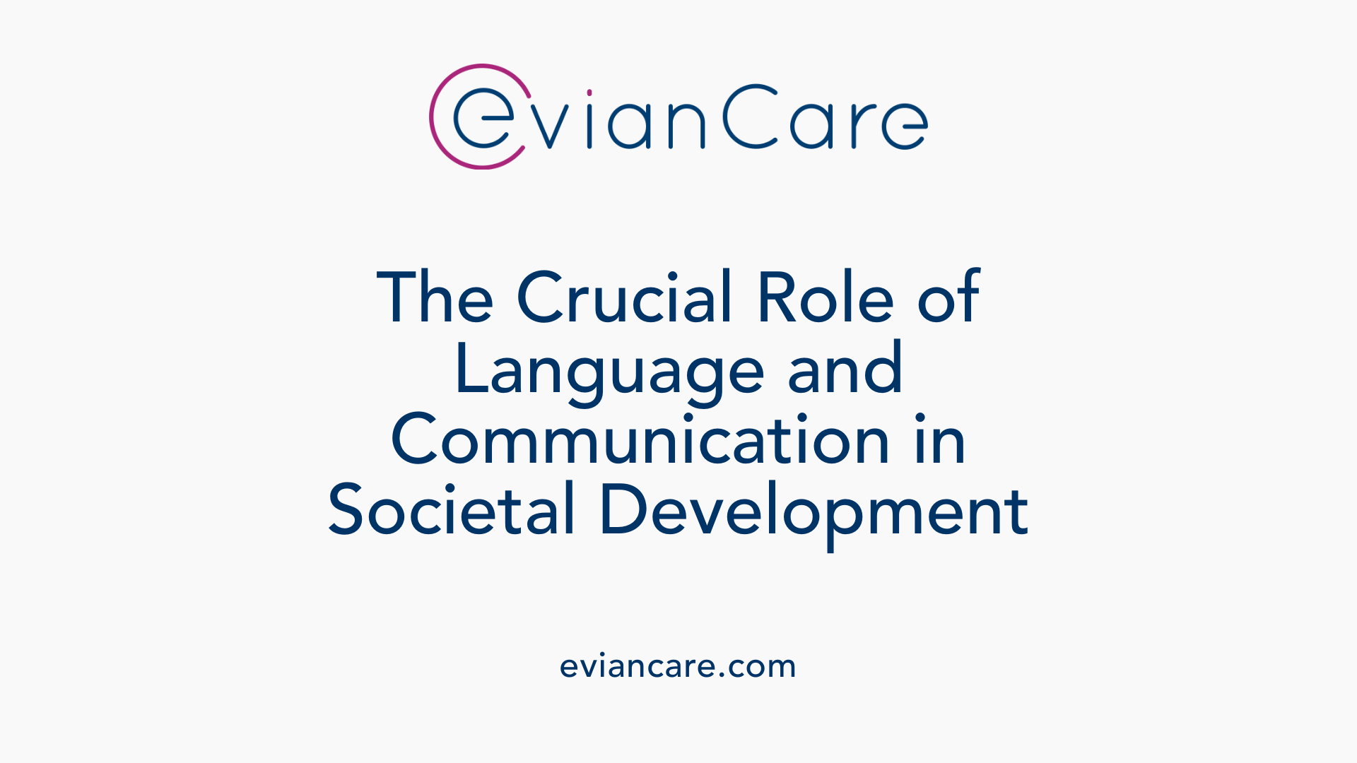 The Crucial Role of Language and Communication in Societal Development
