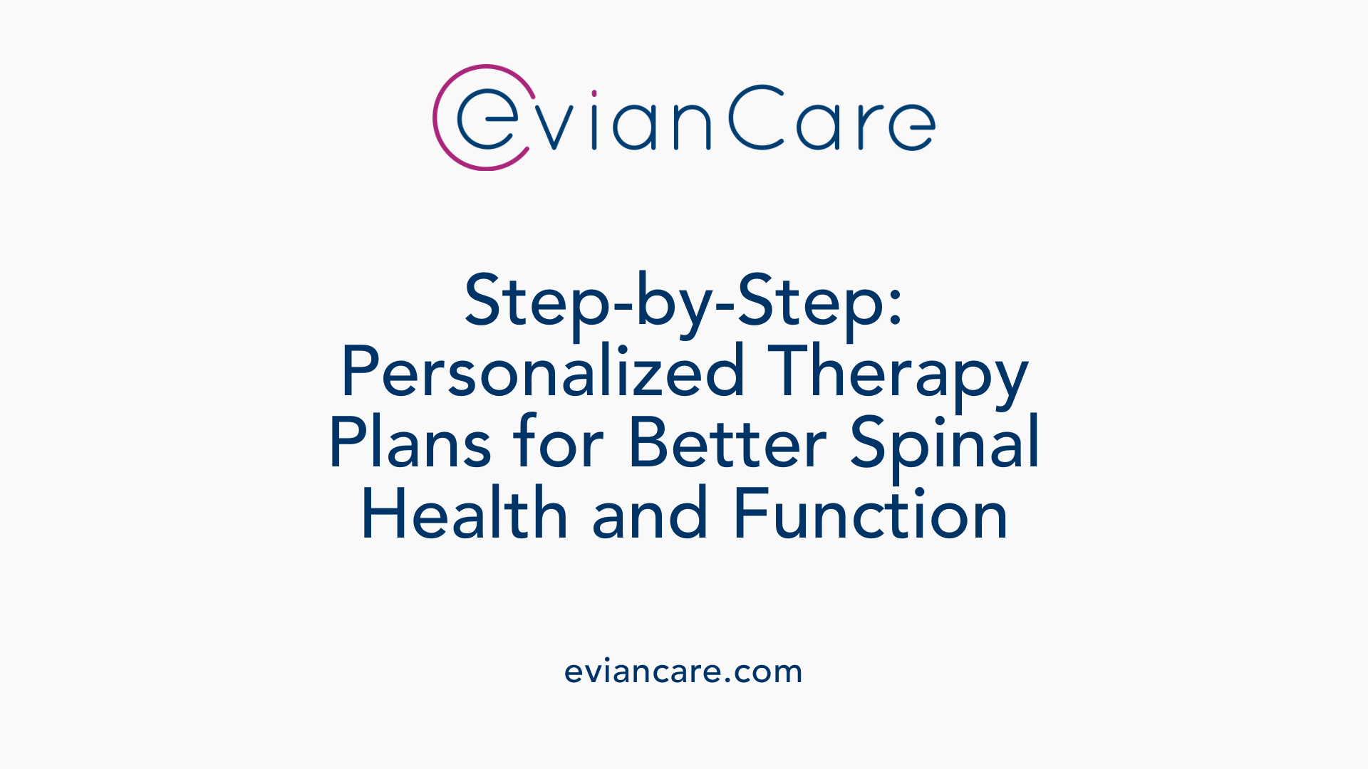 Step-by-Step: Personalized Therapy Plans for Better Spinal Health and Function