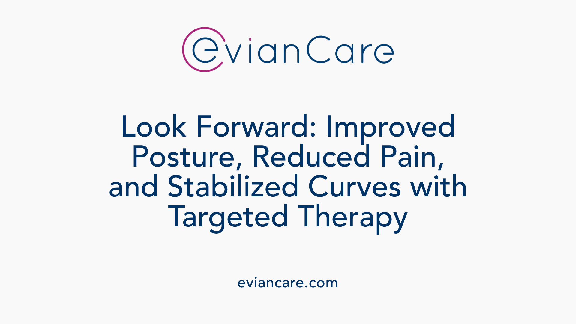 Look Forward: Improved Posture, Reduced Pain, and Stabilized Curves with Targeted Therapy