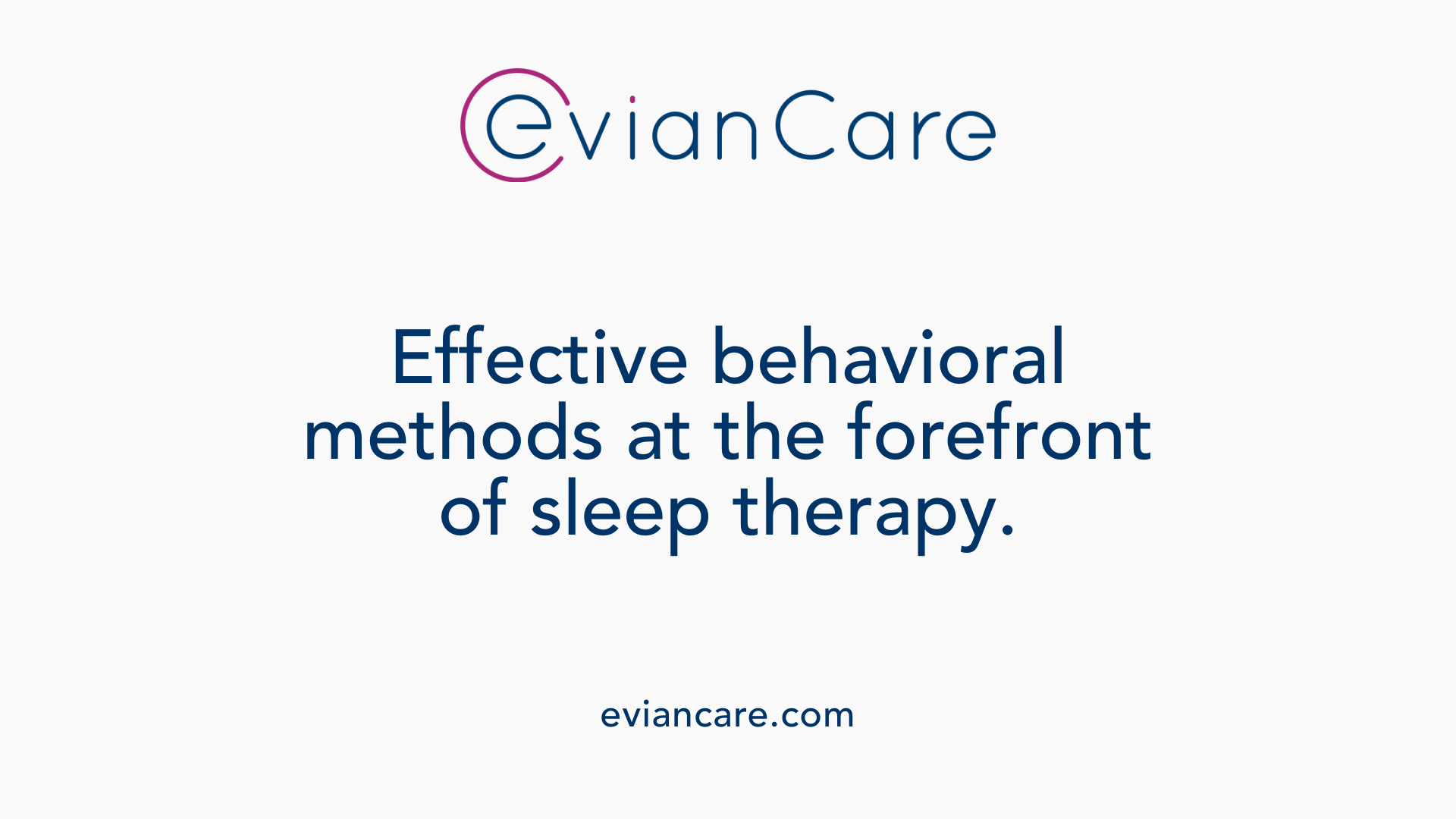 Effective behavioral methods at the forefront of sleep therapy.