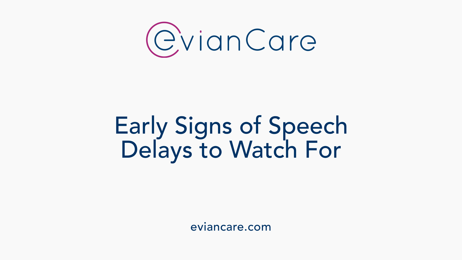 Early Signs of Speech Delays to Watch For
