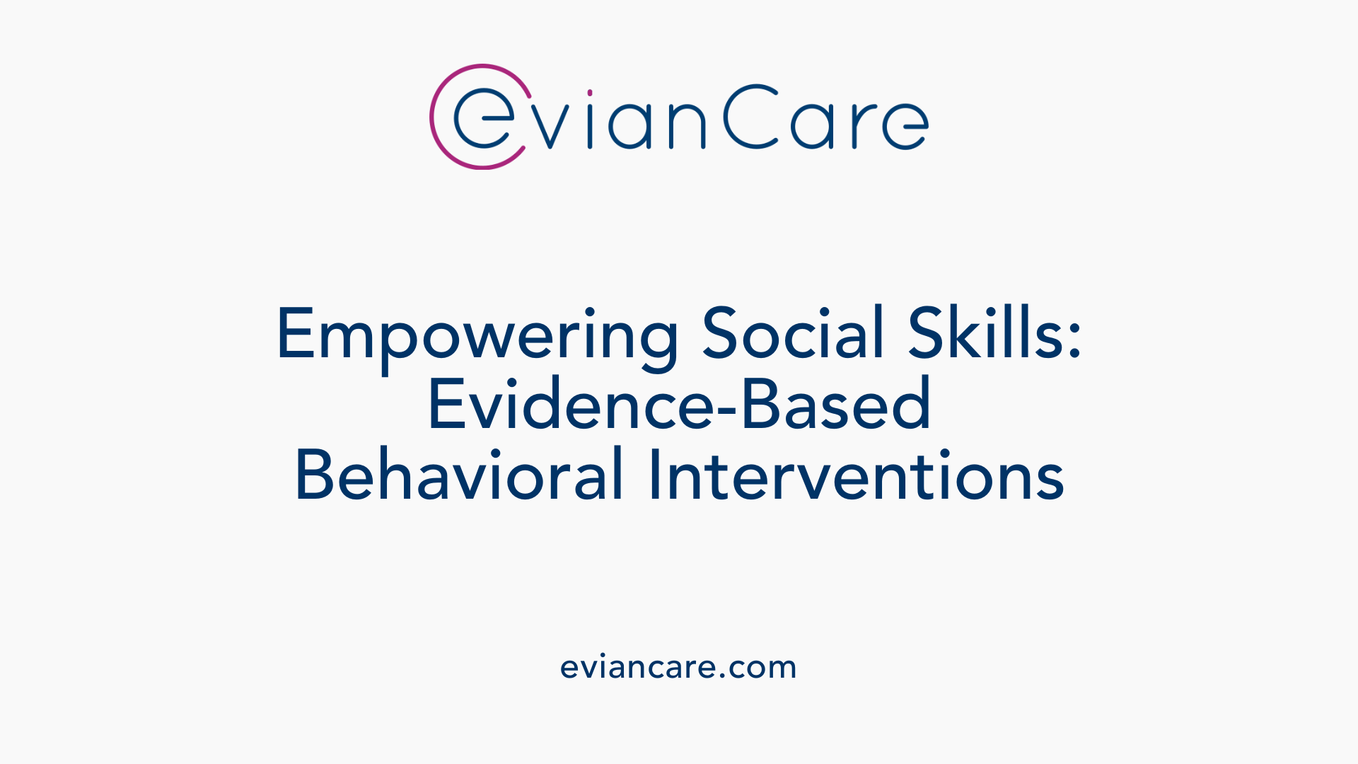 Empowering Social Skills: Evidence-Based Behavioral Interventions