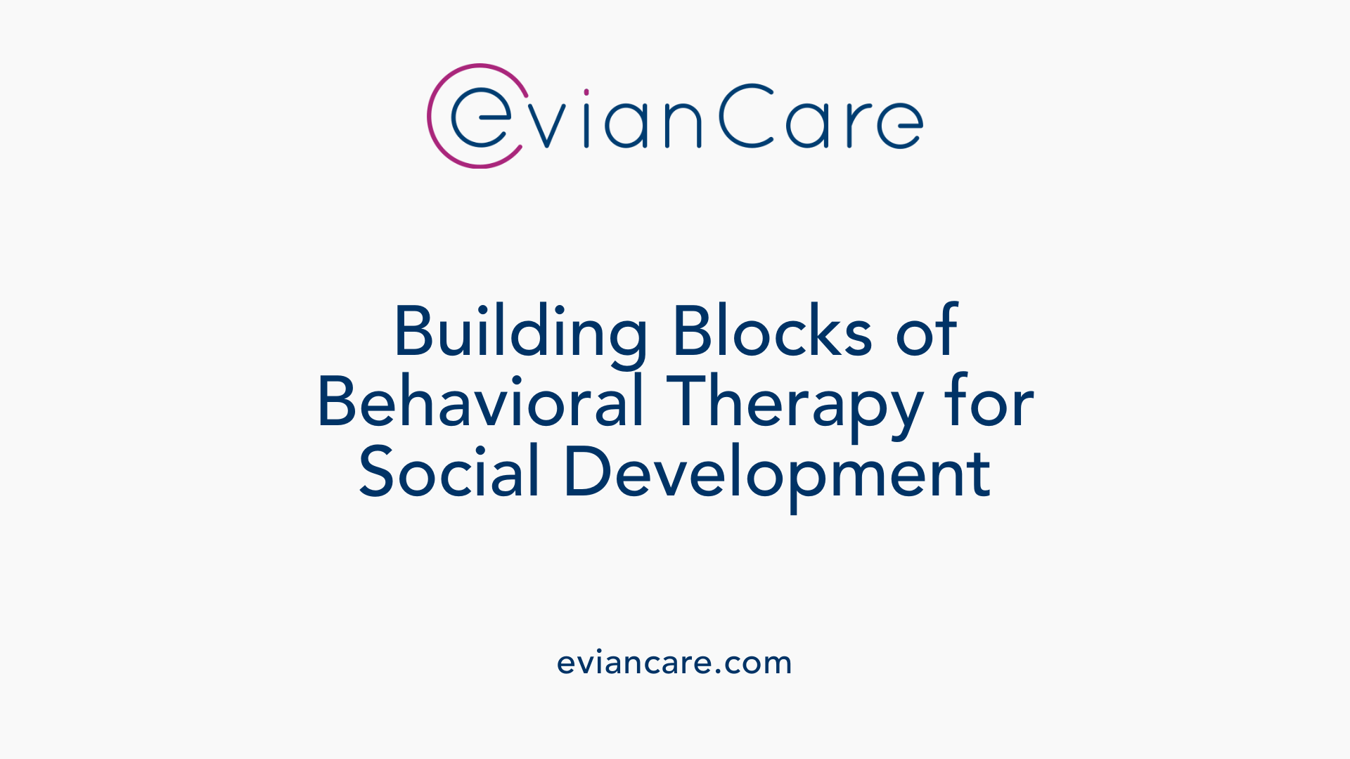 Building Blocks of Behavioral Therapy for Social Development