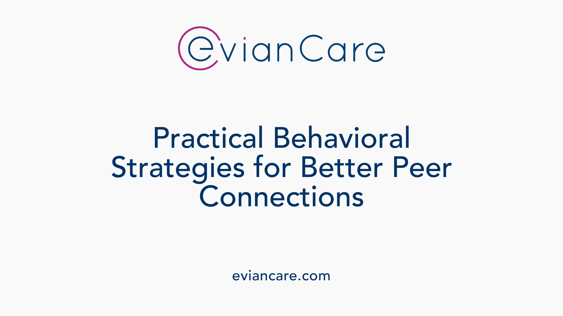 Practical Behavioral Strategies for Better Peer Connections