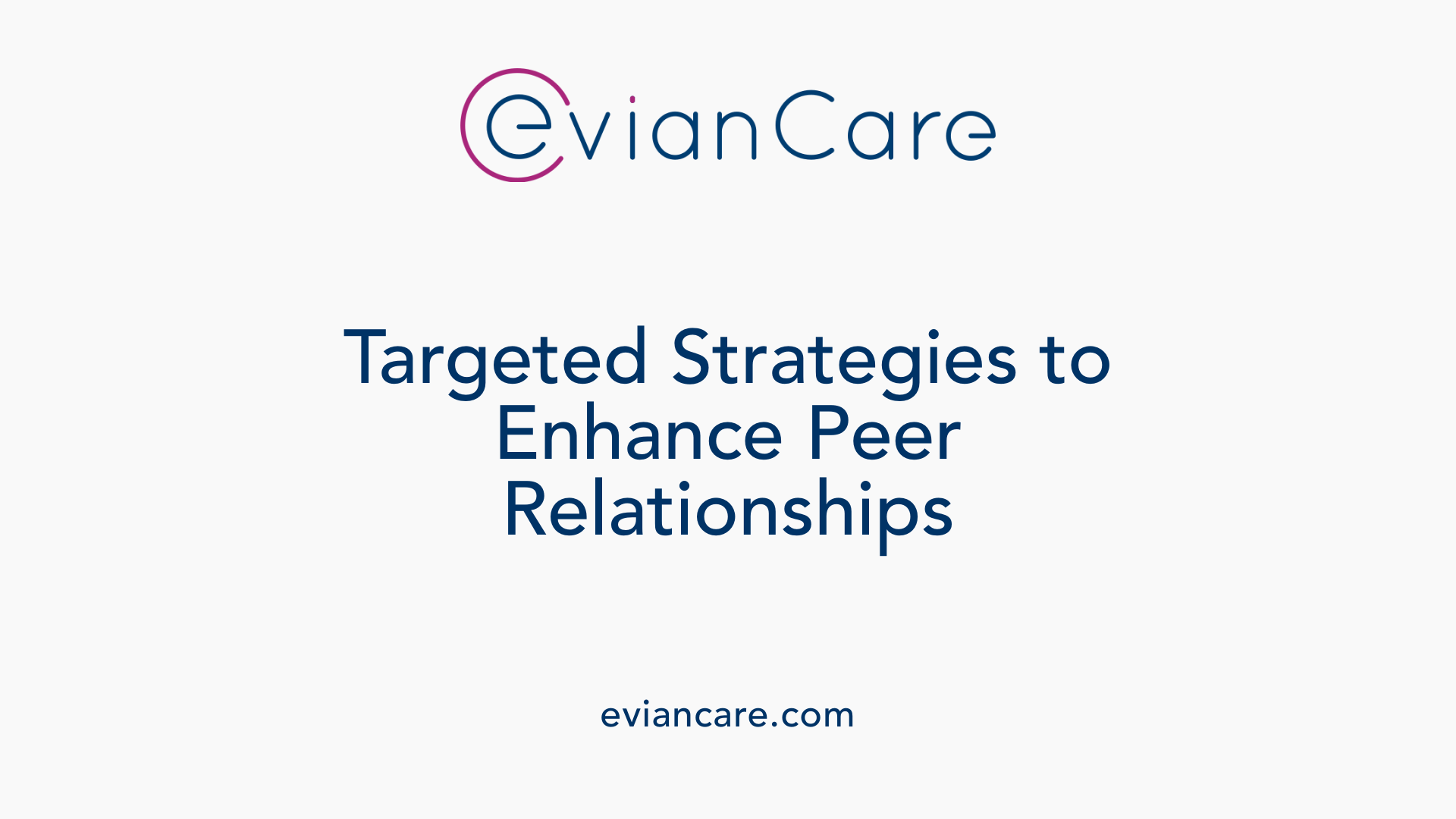 Targeted Strategies to Enhance Peer Relationships