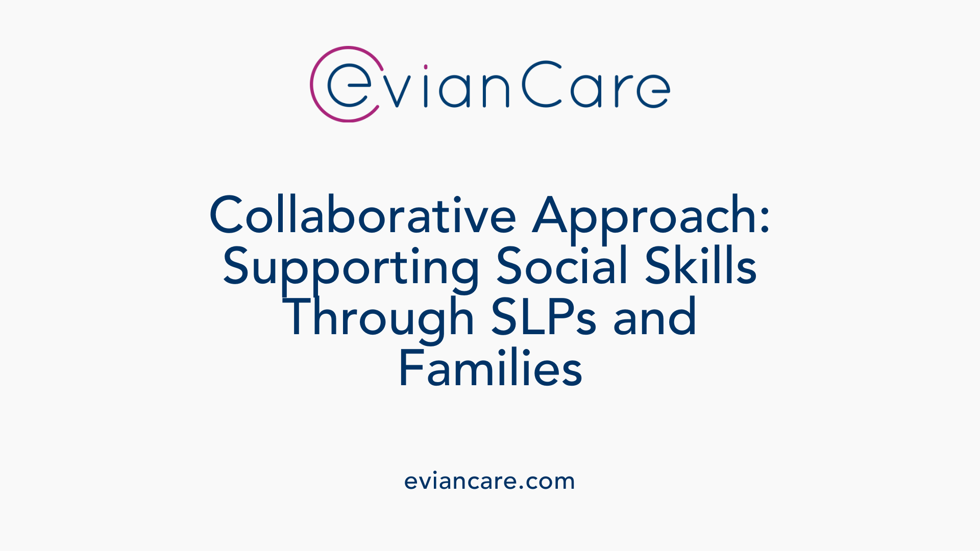 Collaborative Approach: Supporting Social Skills Through SLPs and Families