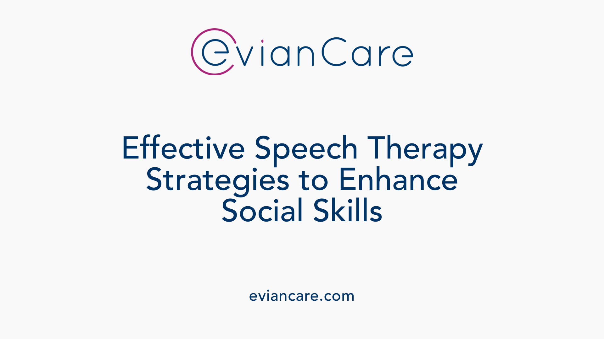 Effective Speech Therapy Strategies to Enhance Social Skills