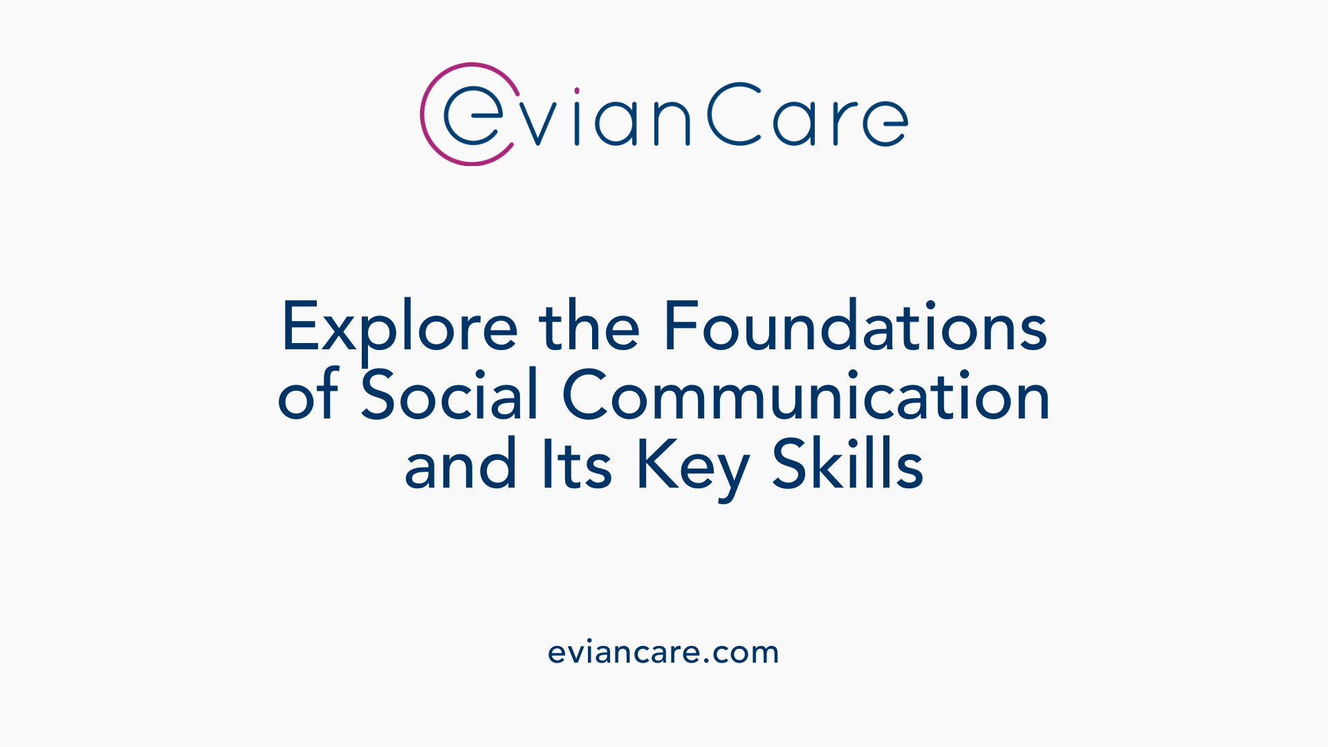 Explore the Foundations of Social Communication and Its Key Skills