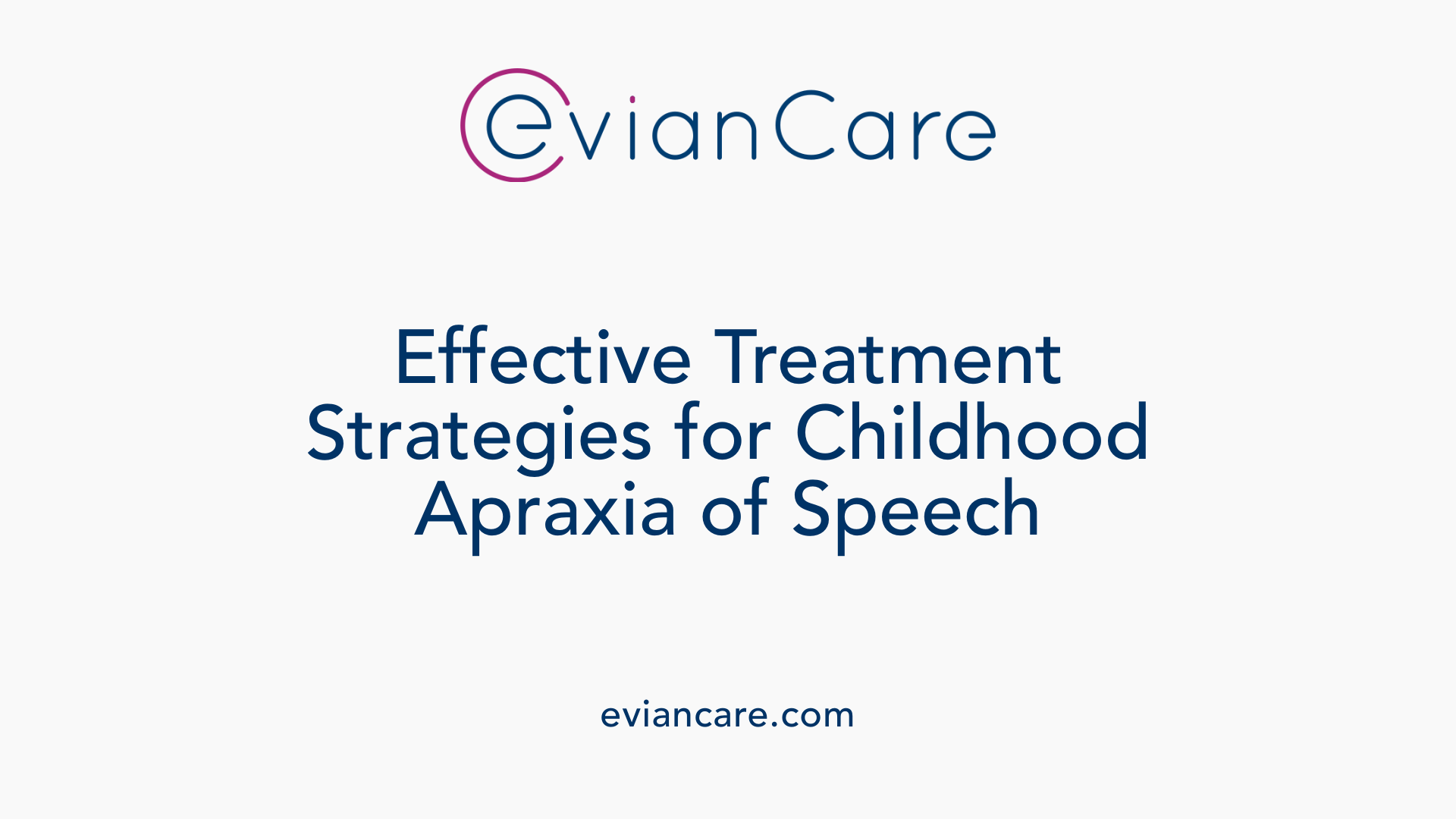 Effective Treatment Strategies for Childhood Apraxia of Speech