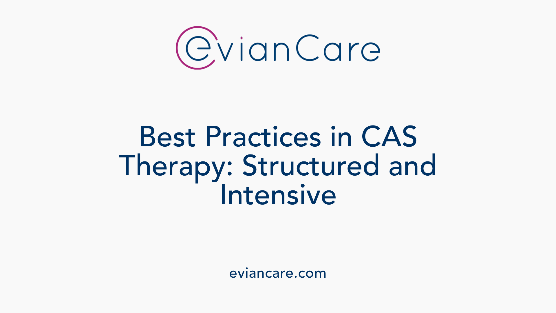 Best Practices in CAS Therapy: Structured and Intensive