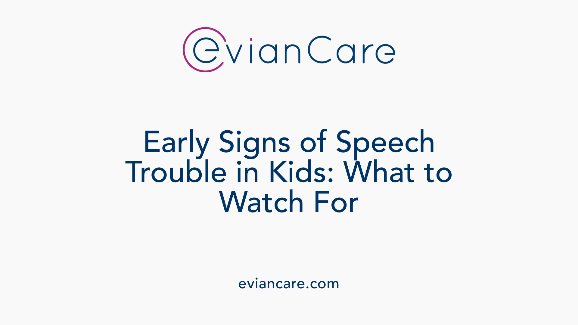 Early Signs of Speech Trouble in Kids: What to Watch For