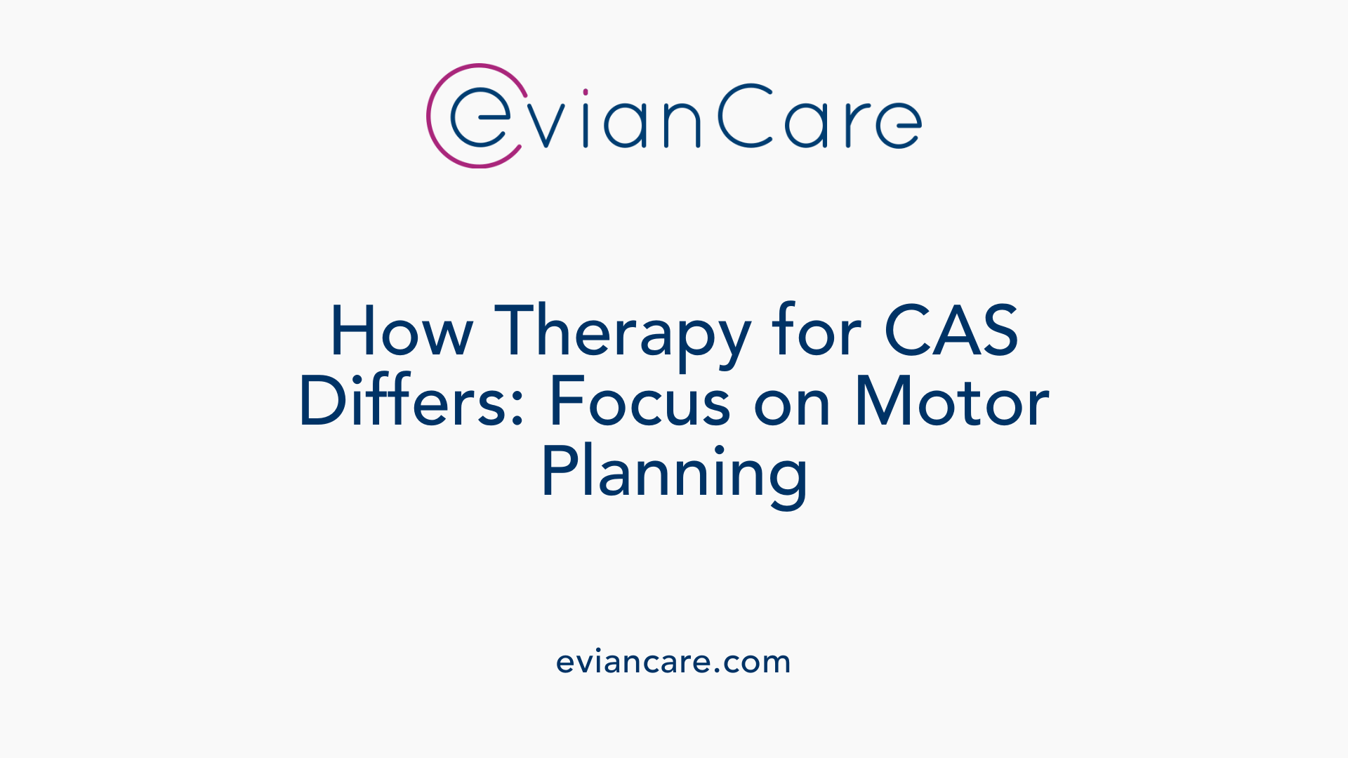 How Therapy for CAS Differs: Focus on Motor Planning