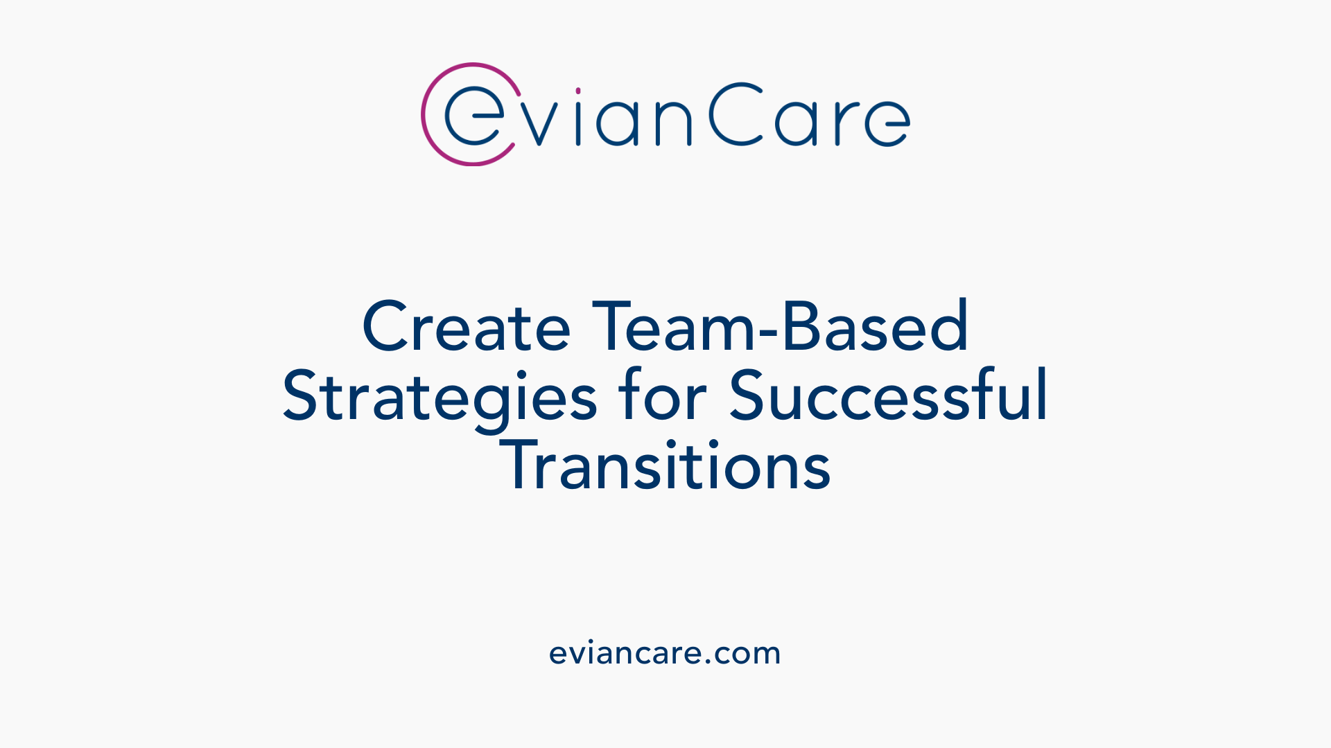 Create Team-Based Strategies for Successful Transitions