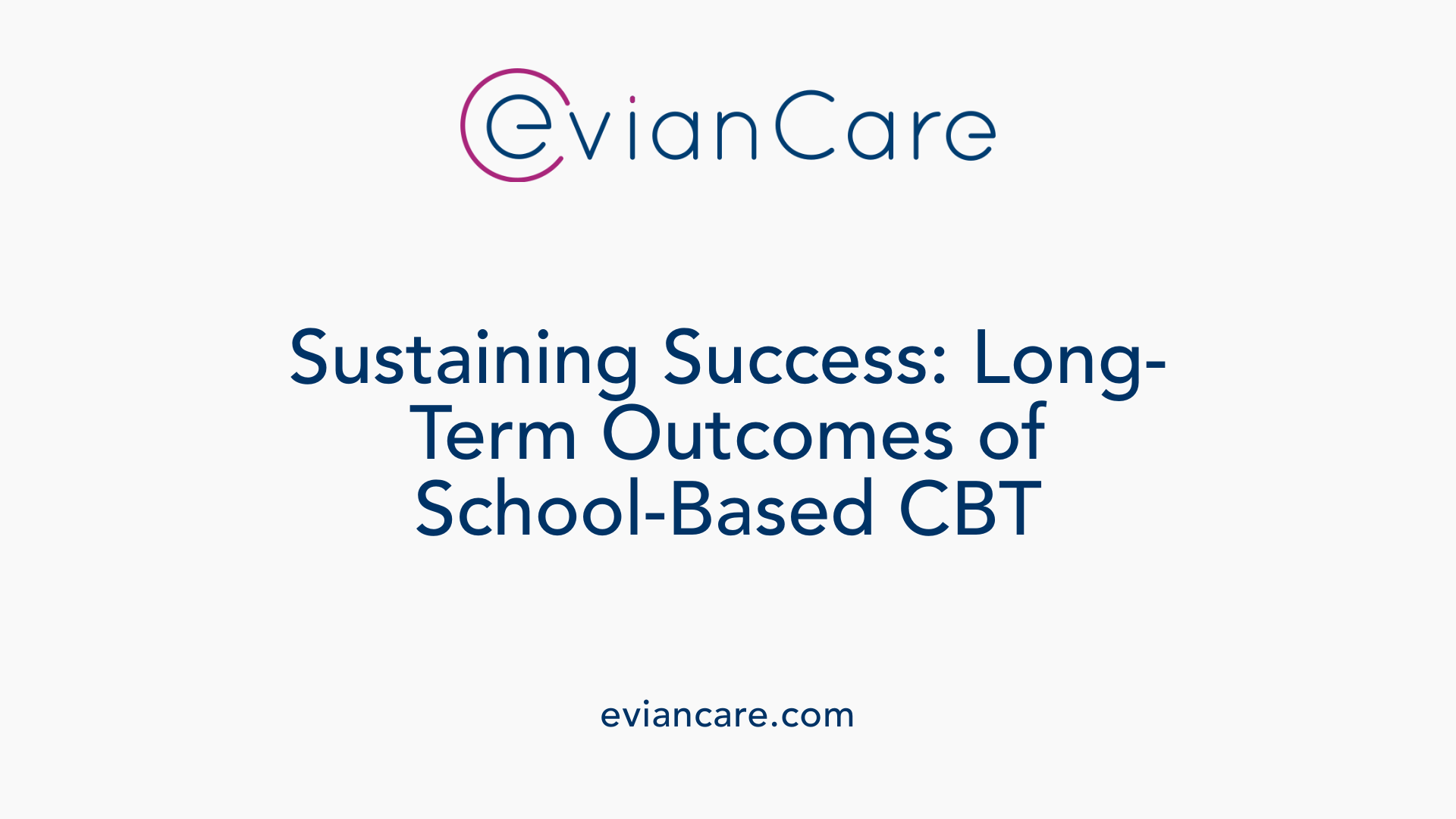 Sustaining Success: Long-Term Outcomes of School-Based CBT