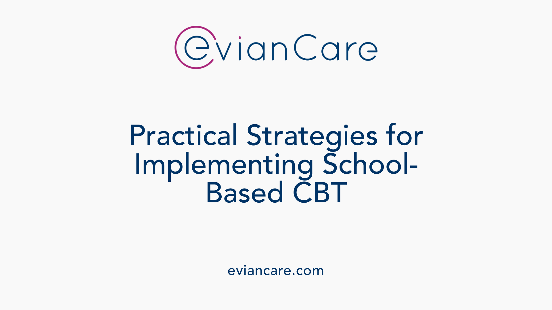 Practical Strategies for Implementing School-Based CBT