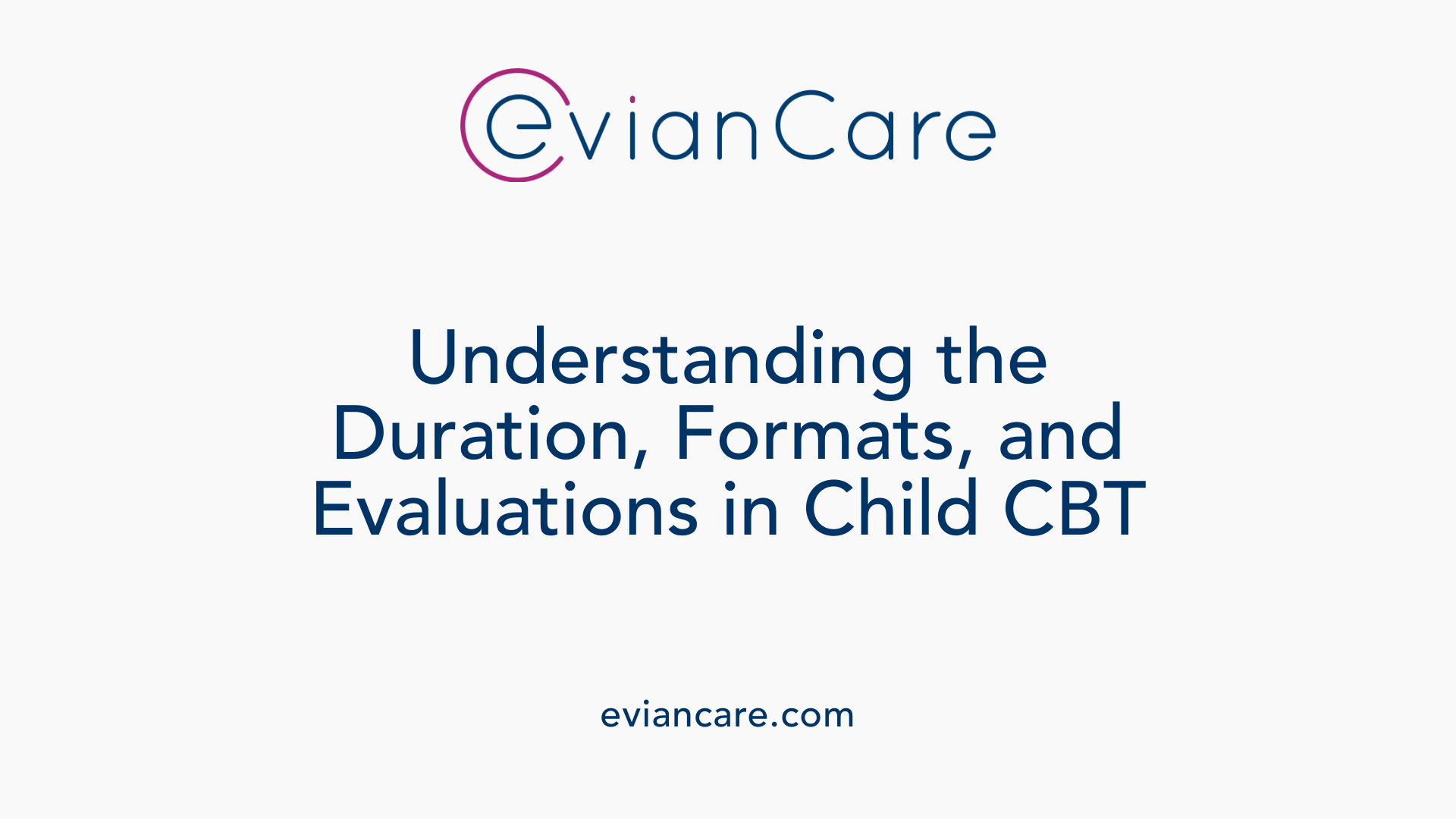 Understanding the Duration, Formats, and Evaluations in Child CBT
