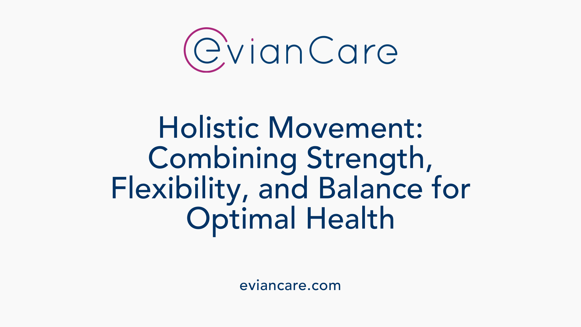 Holistic Movement: Combining Strength, Flexibility, and Balance for Optimal Health